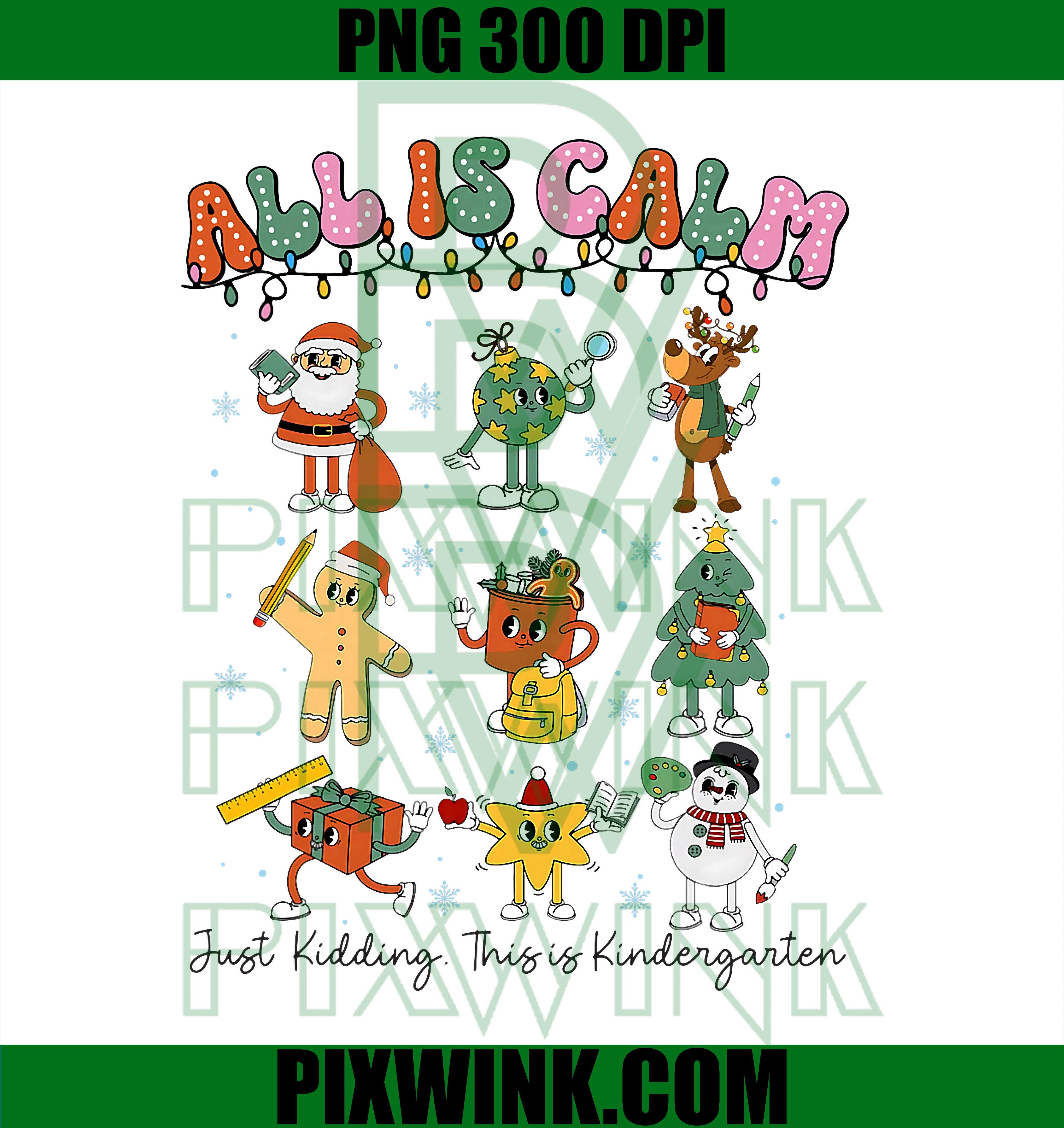 All is Calm Kindergarten Teacher Christmas Teach Merry Xmas PNG