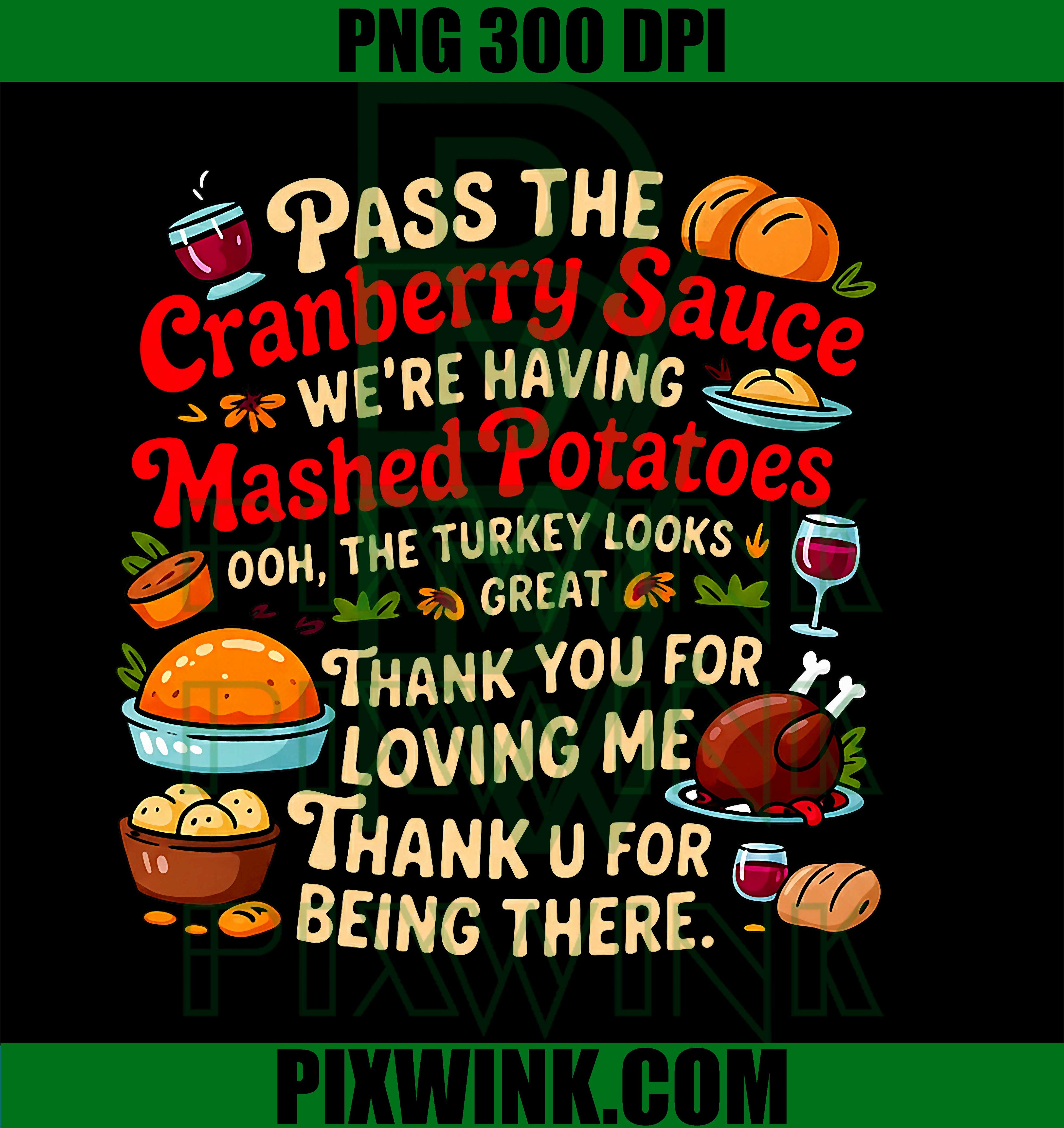 Pass The Cranberry Sauce We're Having Mashed Potatoes PNG