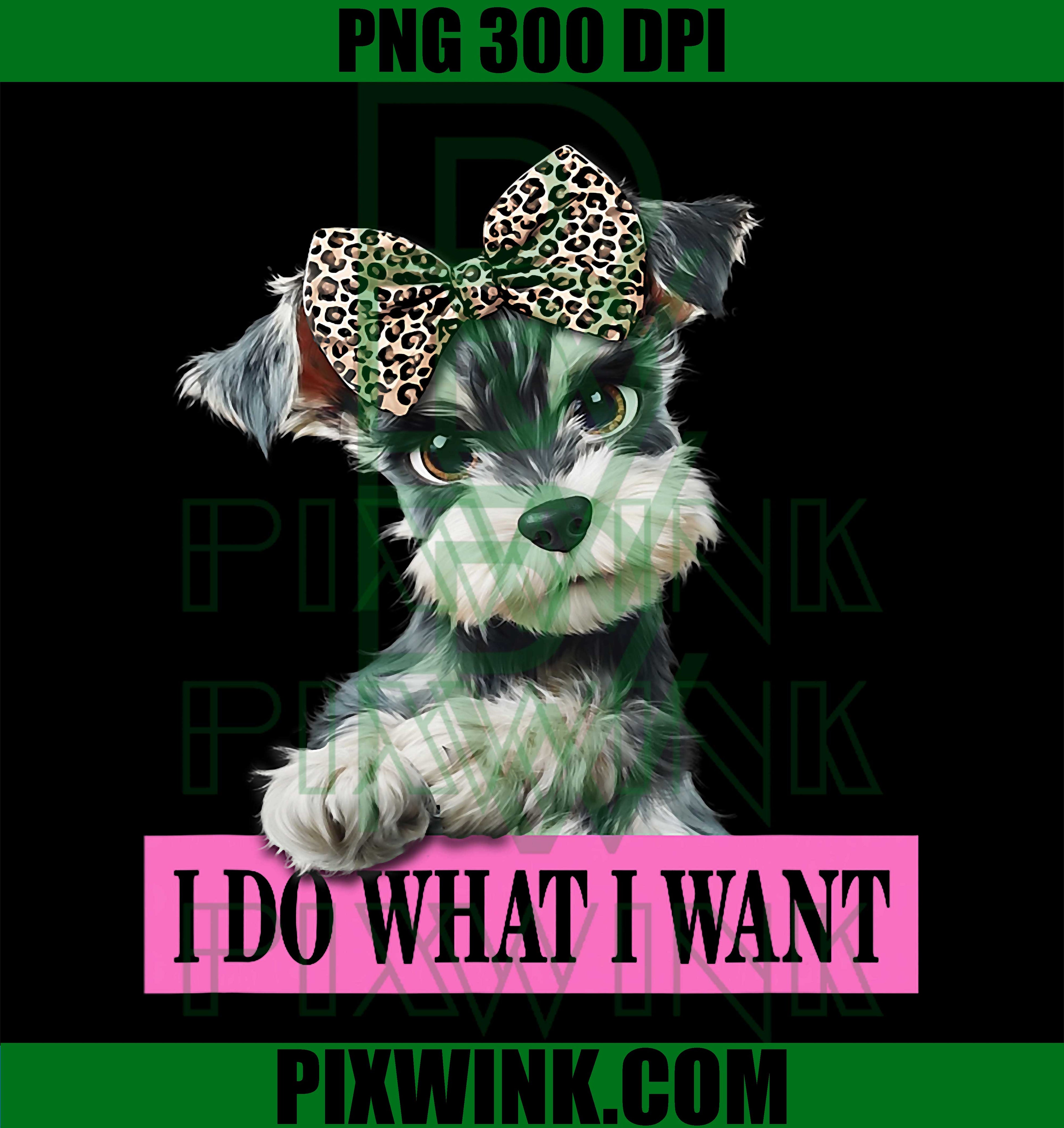Funny I Do What I Want, Miniature Schnauzer Lover PNG