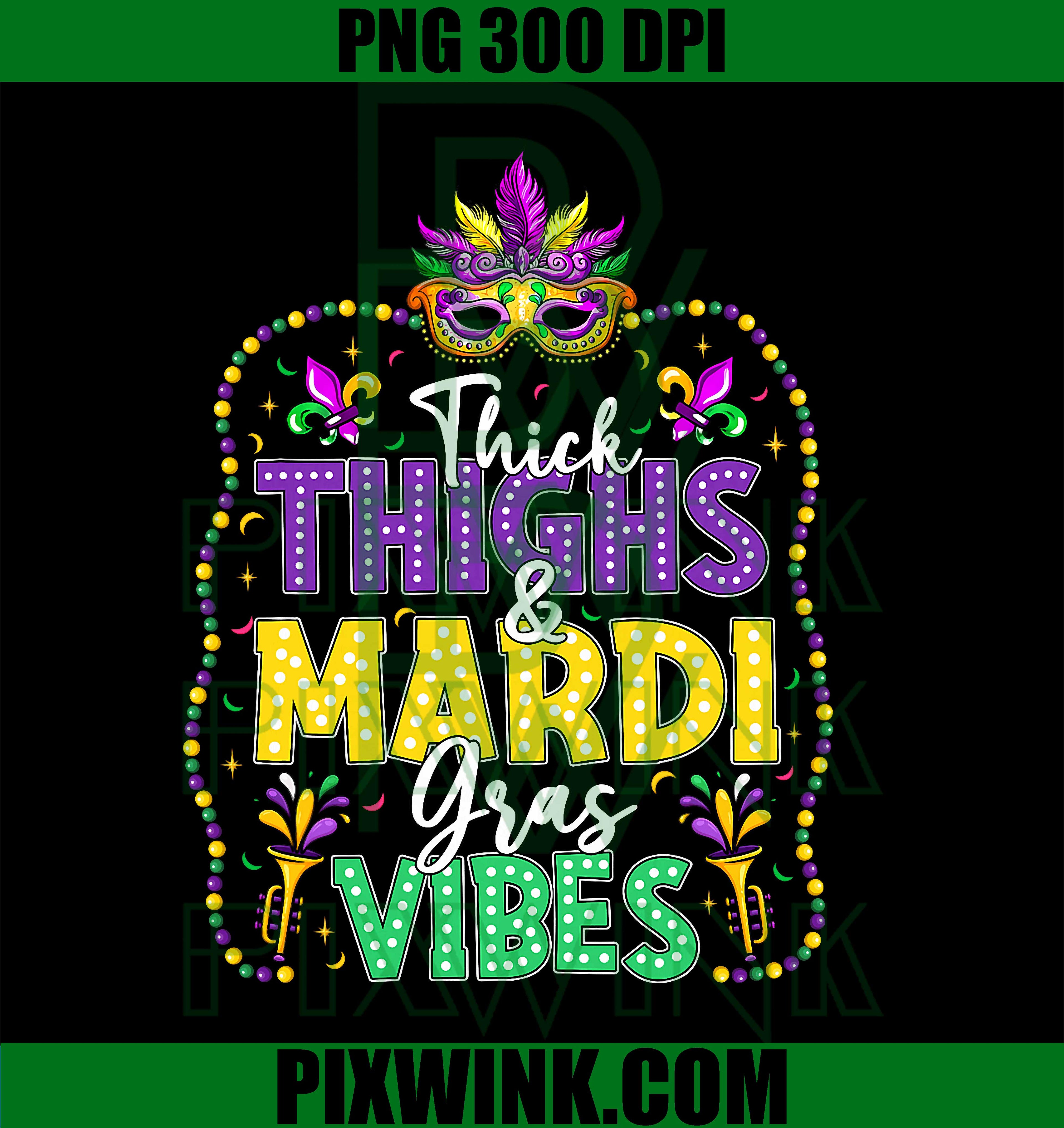 Thick Thighs Mardi Gras Vibes Fleur De Lis Mardi Gras Vibes PNG