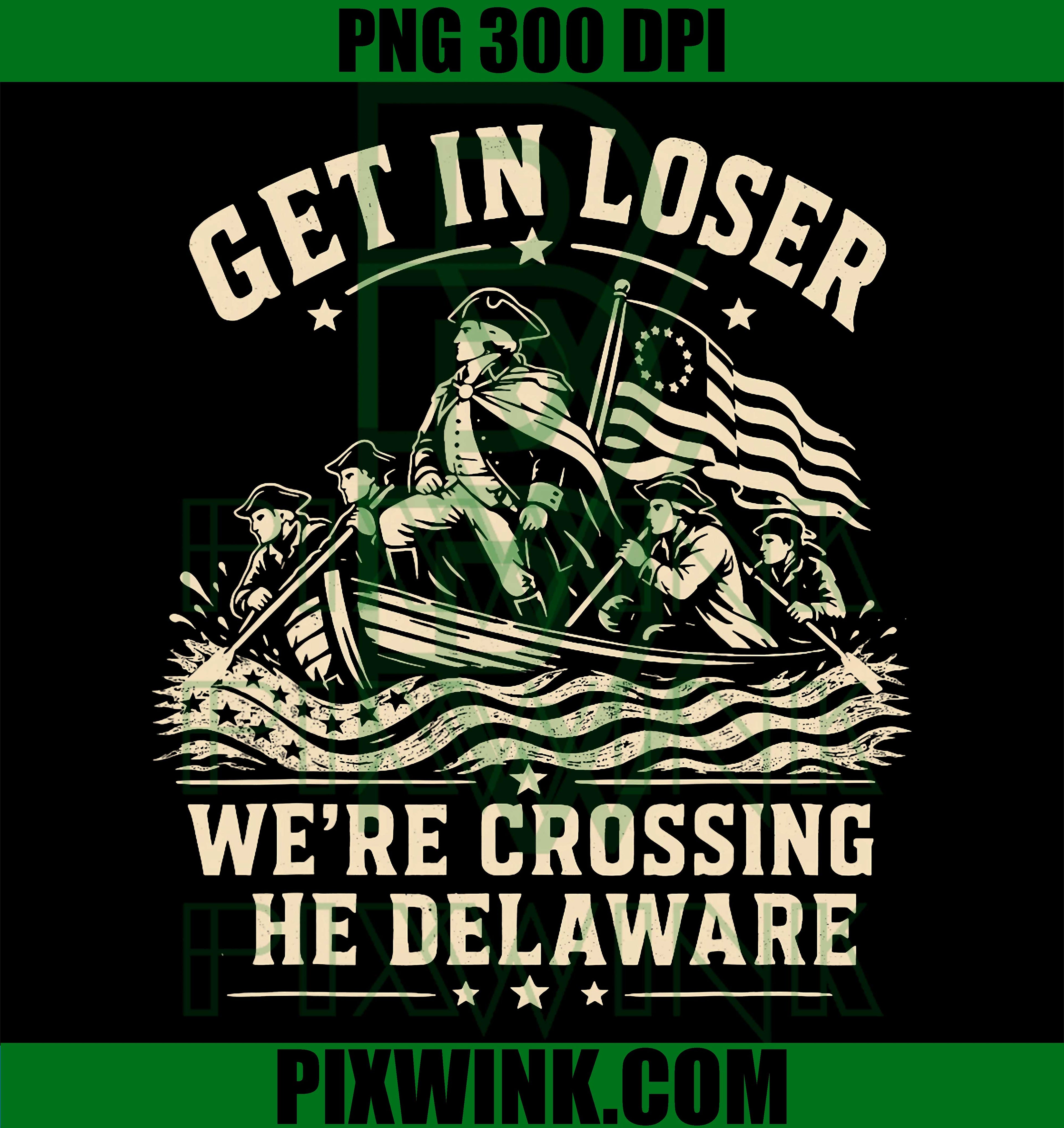 250th 4th July Get In Loser PNG, Crossing The Delaware Graphic PNG