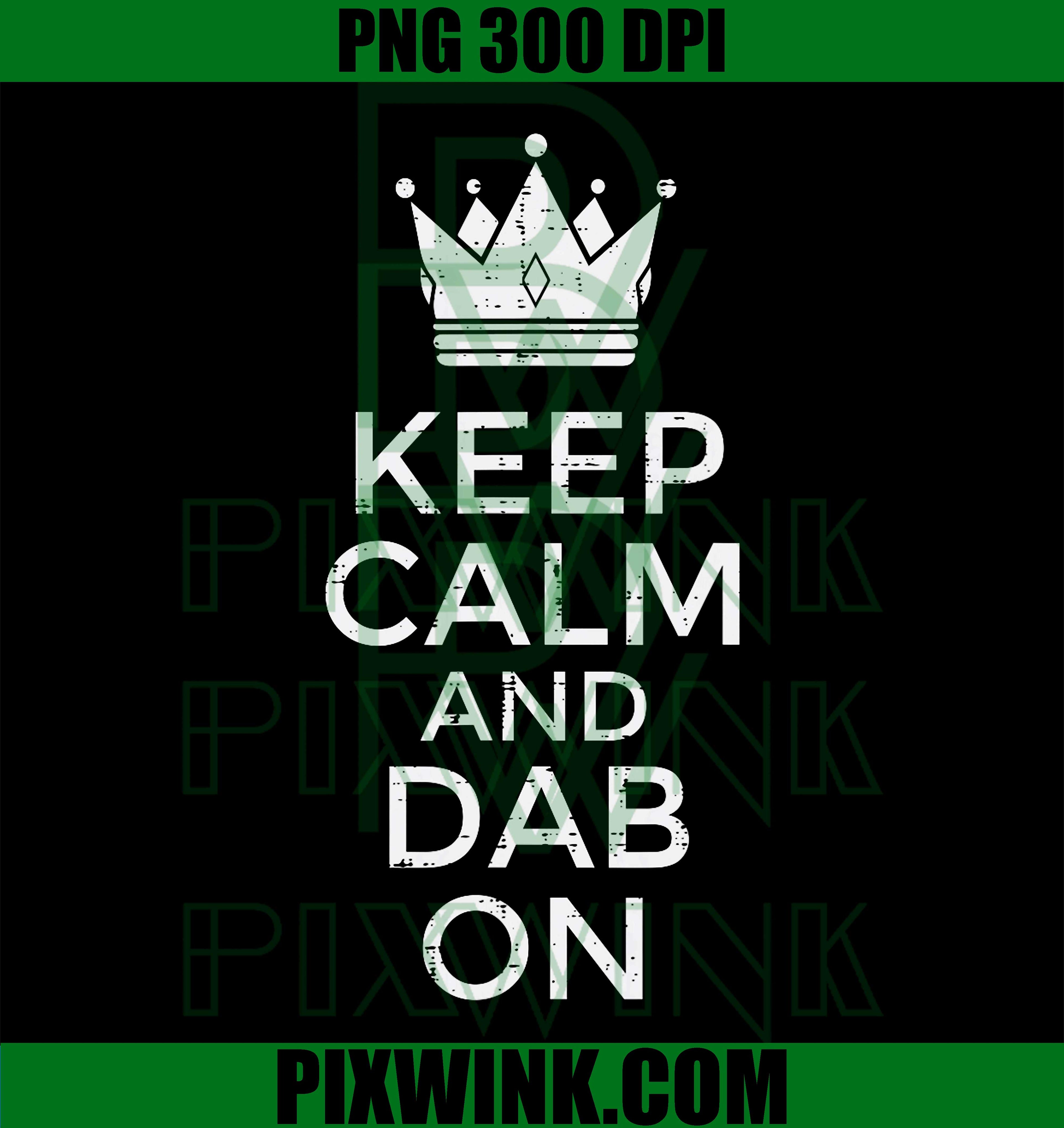 Keep Calm Dab PNG, Funny Dance Meme PNG, Kids Dab PNG