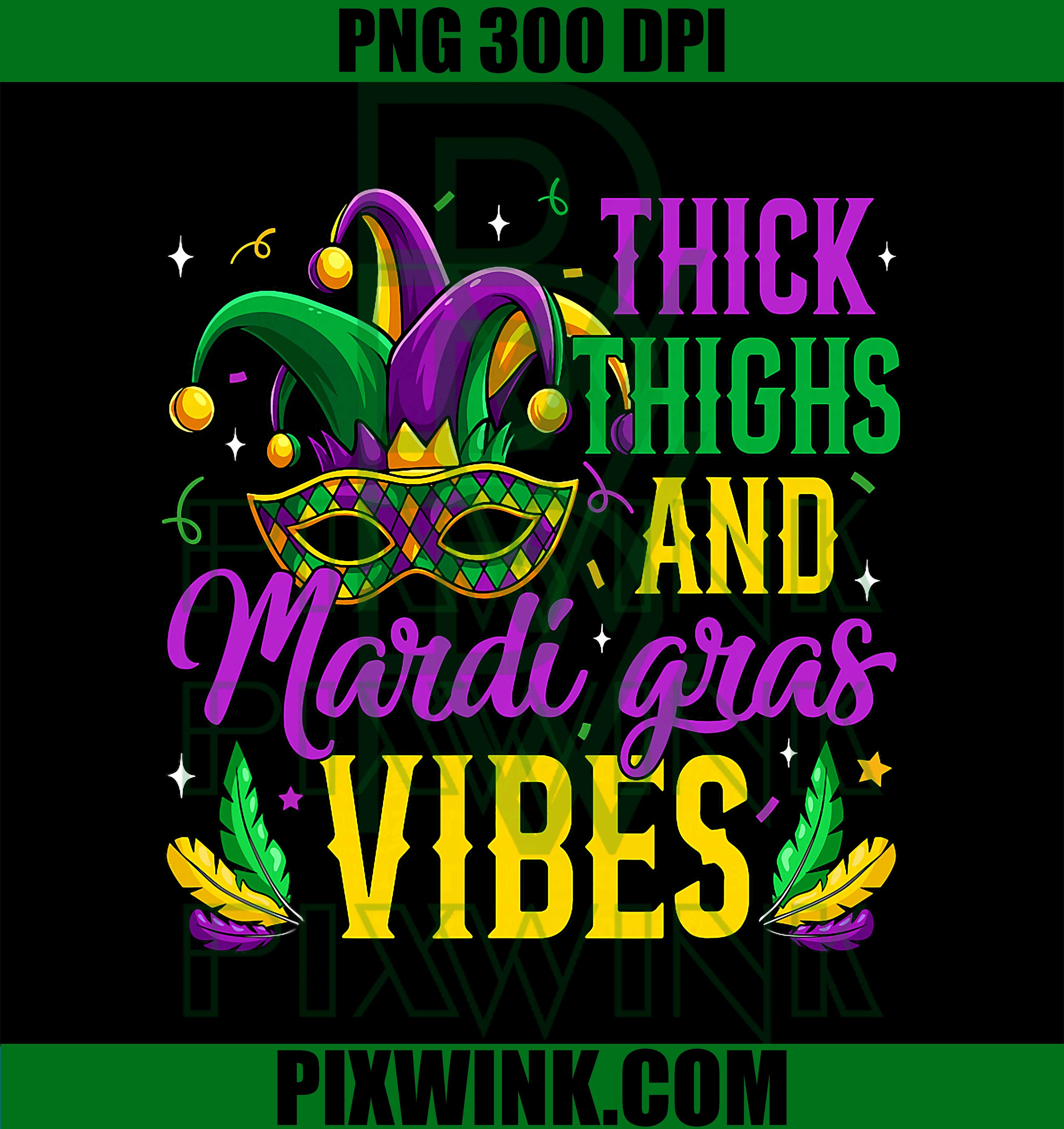 Thick Thighs Mardi Gras Vibes Masked Mardi Gras PNG