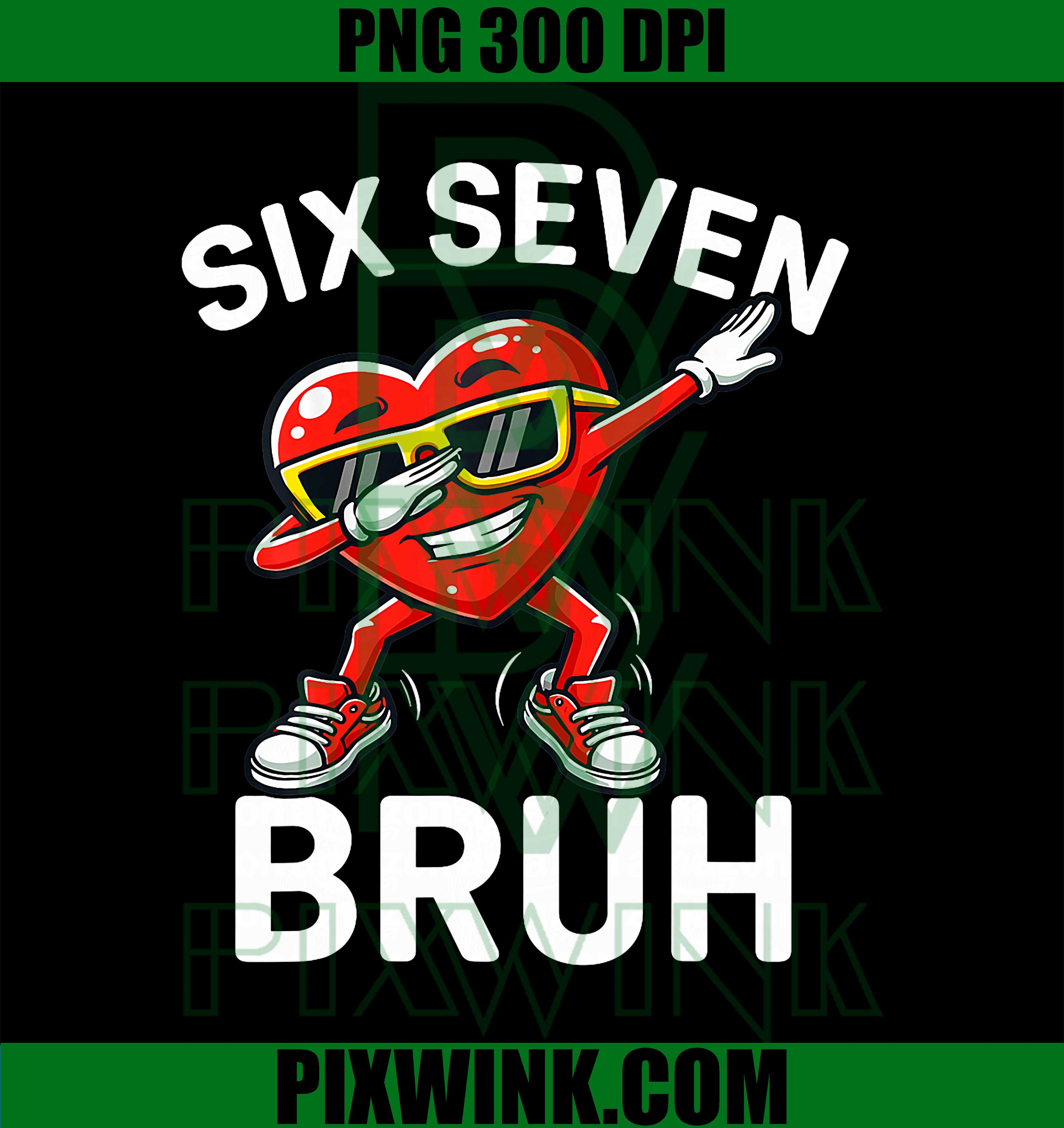 67 Meme Six Seven Bruh Heart Dabbing, 6 7 Valentines Day Boys PNG