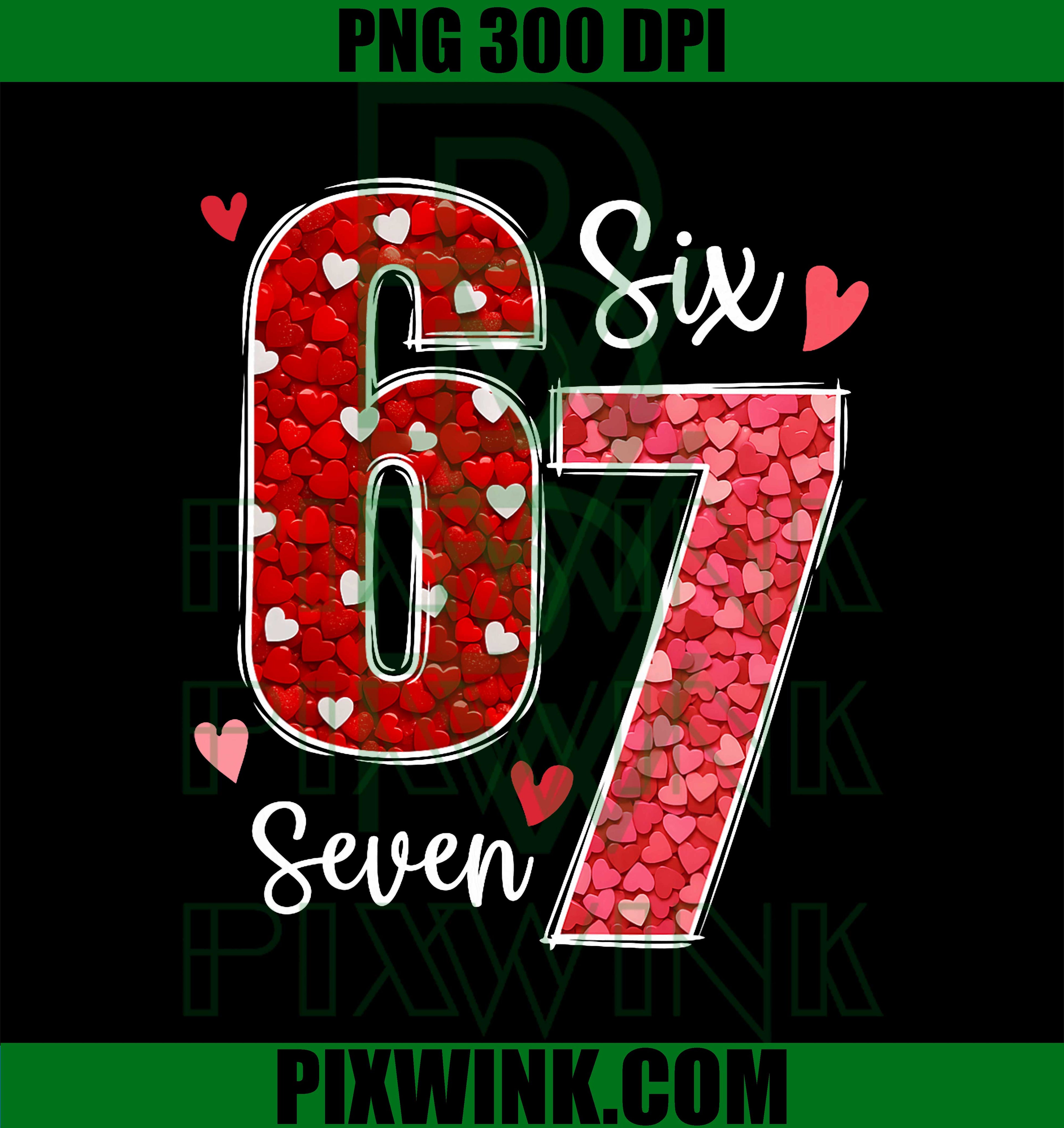 67 Meme Six Seven for Kids Women Men Boys Girls Valentine PNG