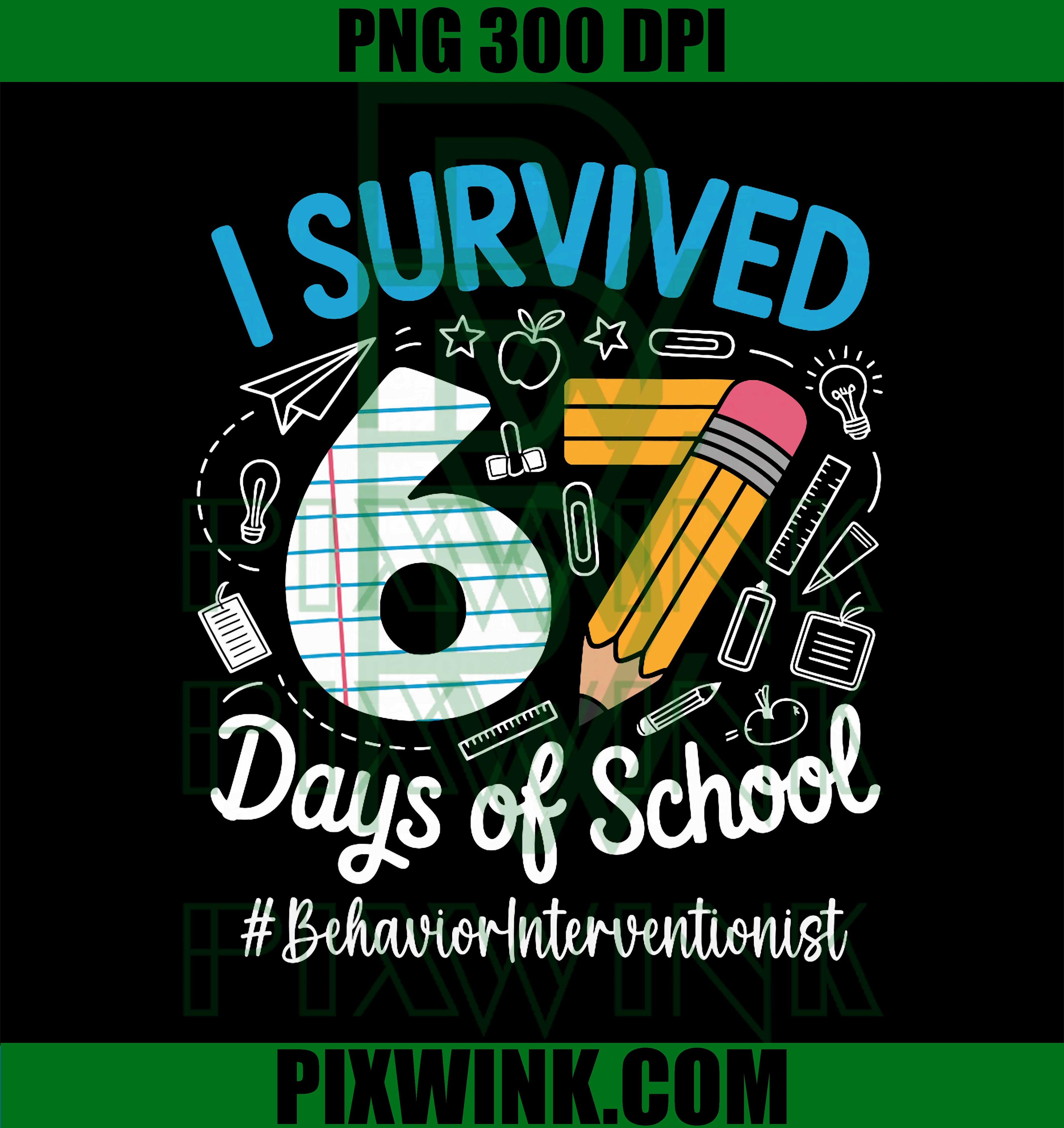 Behavior Interventionist Survived 67 Days of School Humor PNG