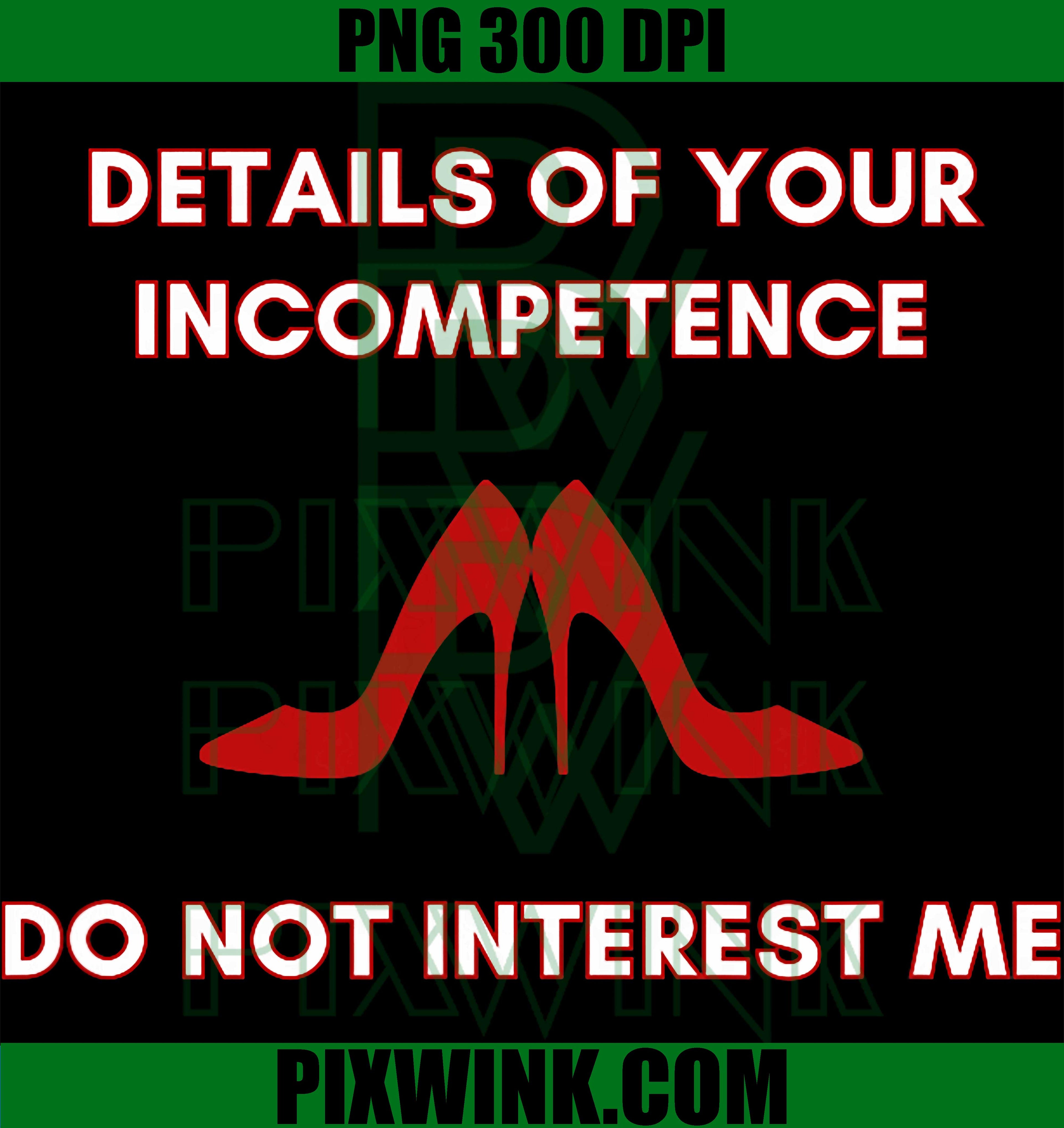 Funny Incompetence Quote PNG, Details Do Not Interest Me PNG