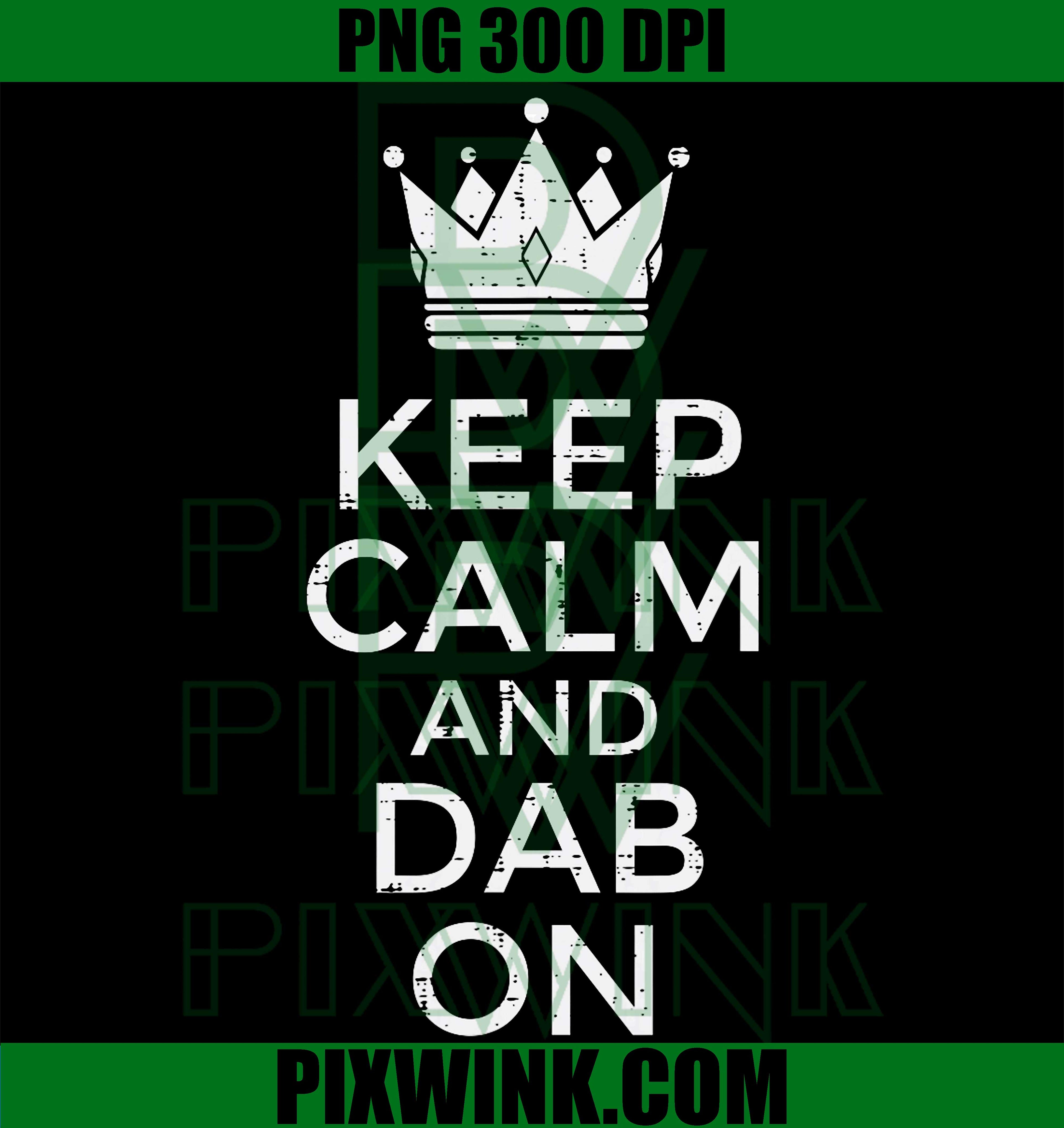 Keep Calm Dab PNG, Funny Meme Dance PNG Kids Humor Design