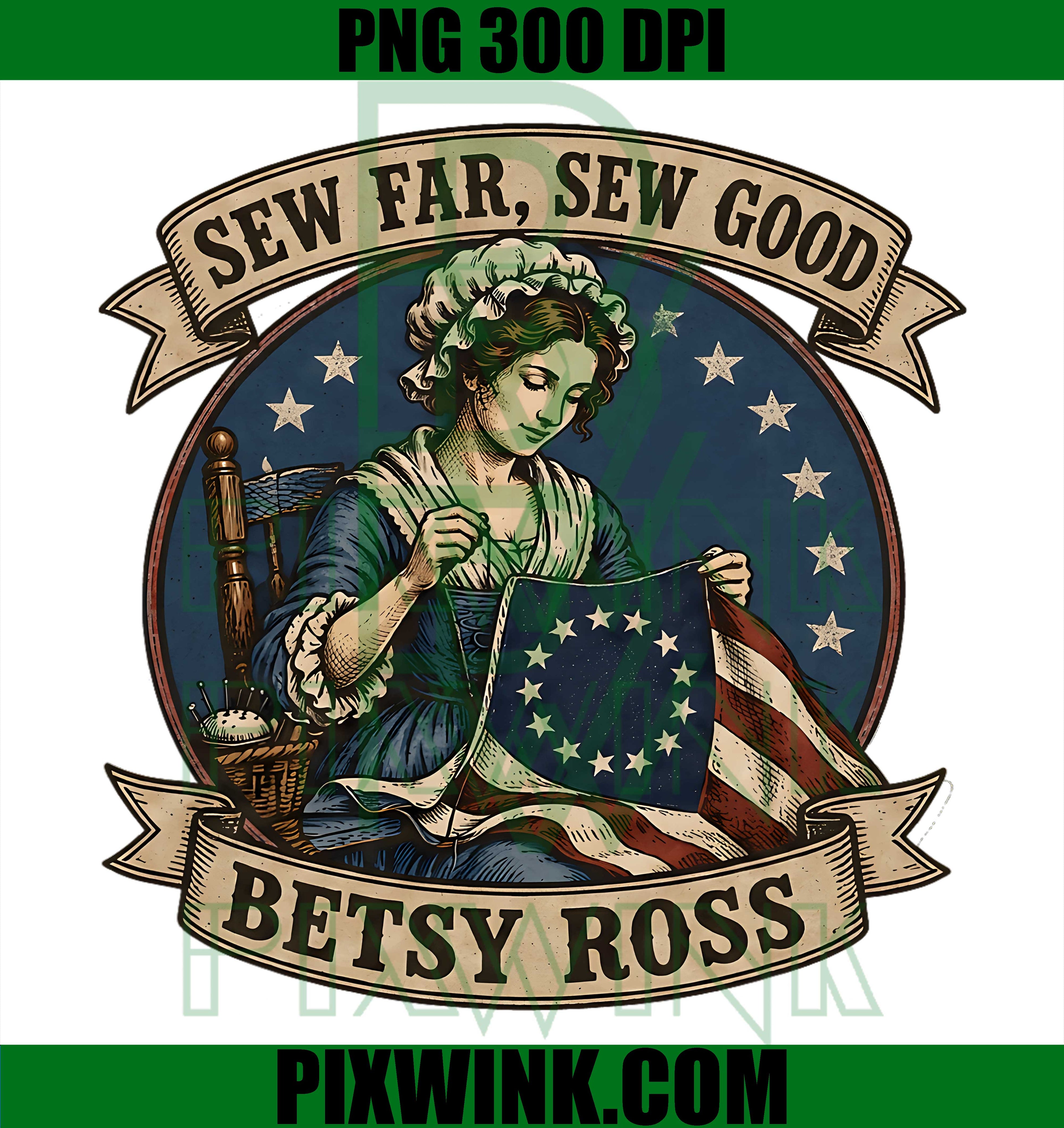 Betsy Ross Sew Far Sew Good PNG, USA Flag Patriotic PNG, 4th of July PNG