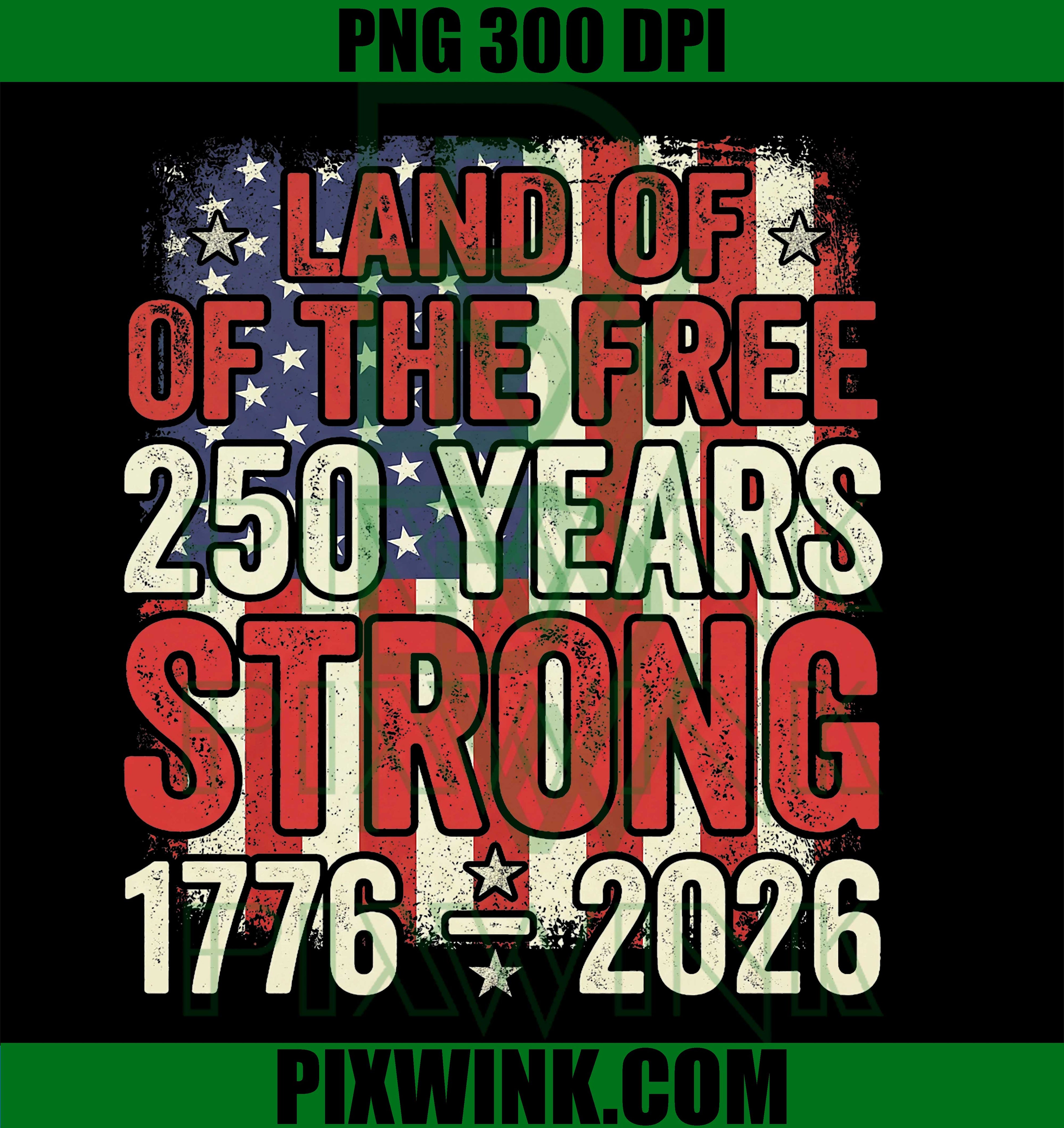 Land of the Free USA PNG, 250 Years Strong PNG Independence Day Patriotic Design