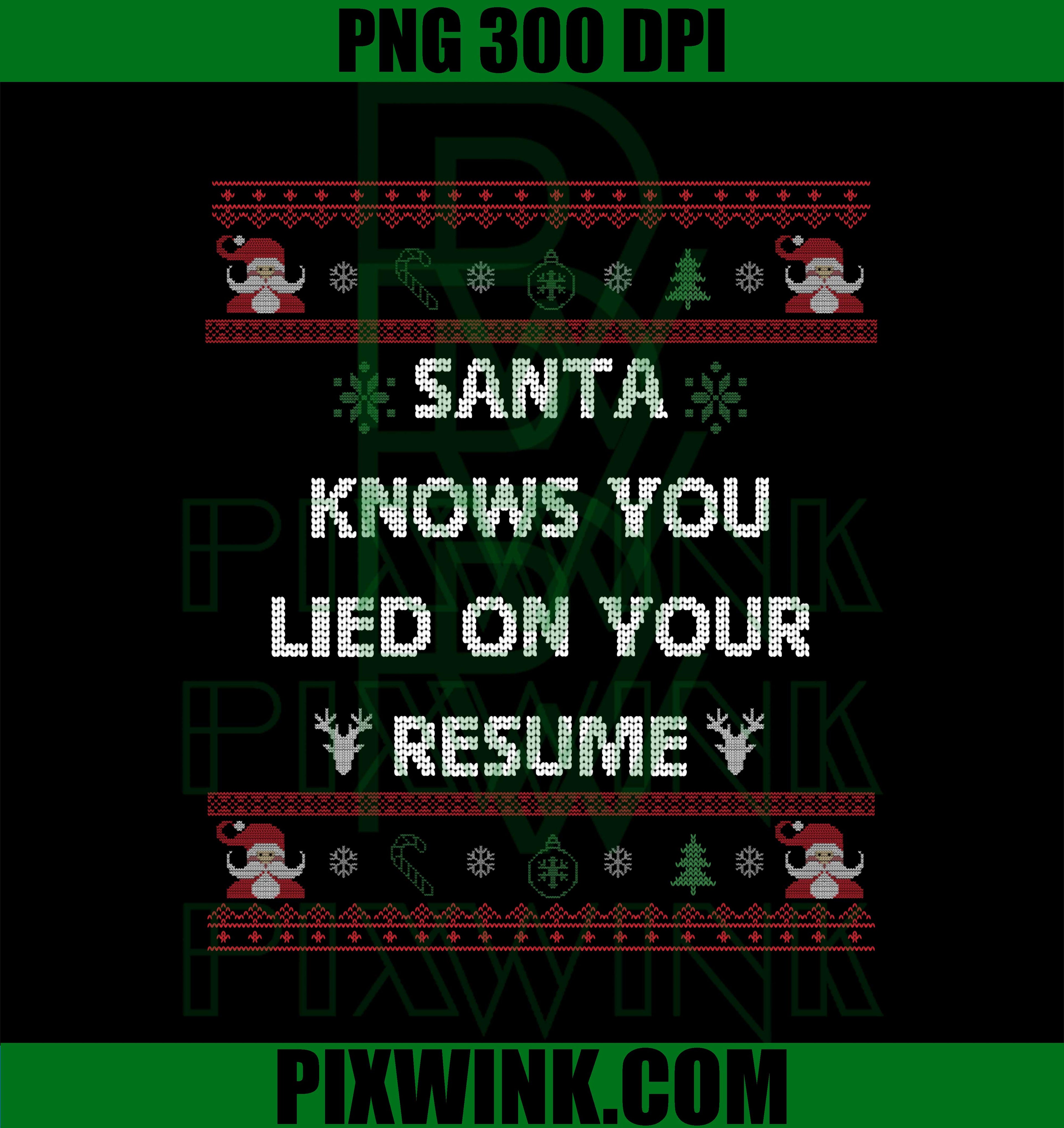 Funny Tacky Santa Knows You Lied On Your Resume PNG