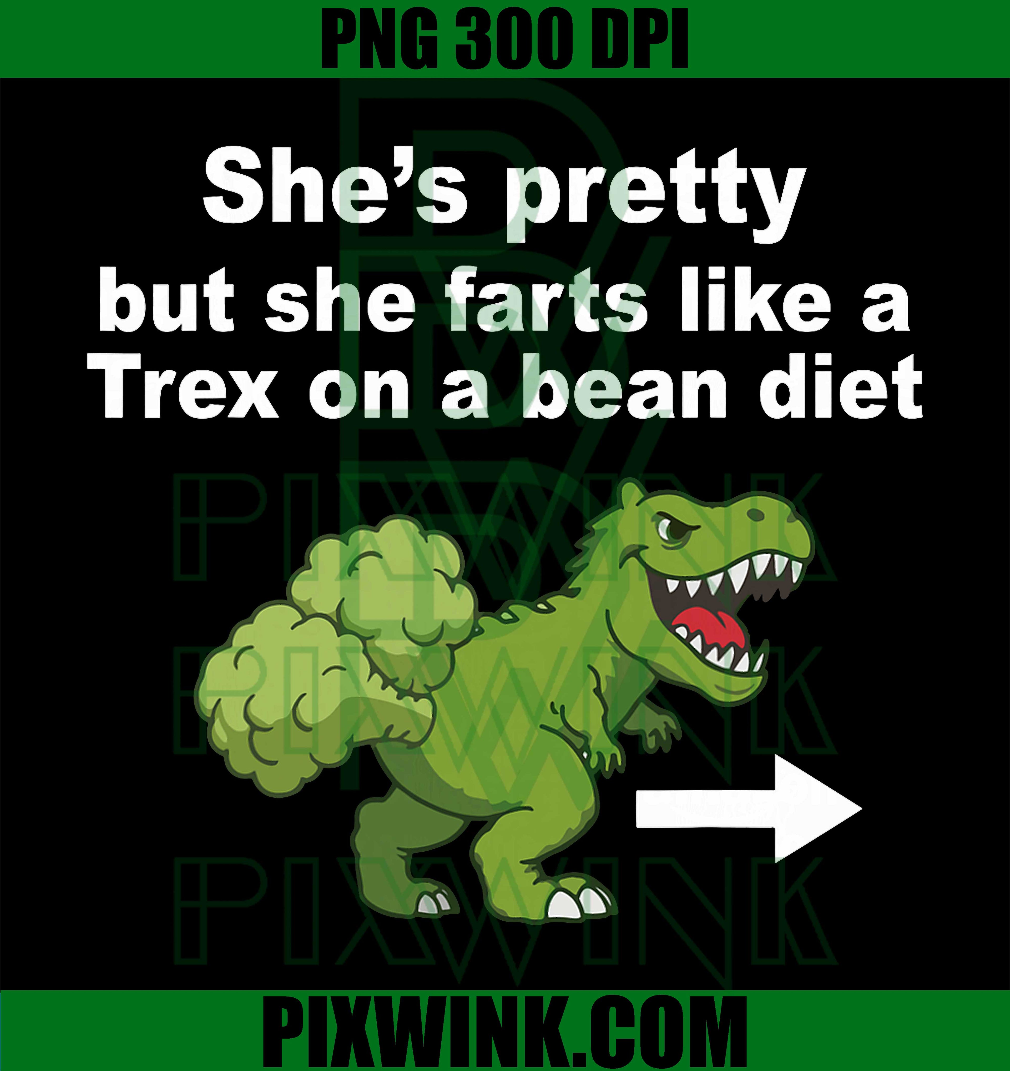 She’s Pretty But She Farts Like a T-Rex PNG, Funny Dinosaur Bean Diet Humor Graphic PNG