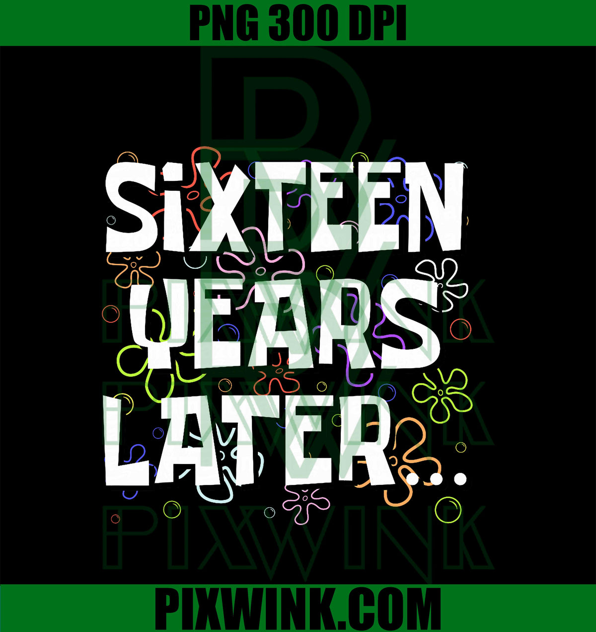 Sixteen Years Later PNG, Funny Meme 16 Year Old 16th Birthday PNG