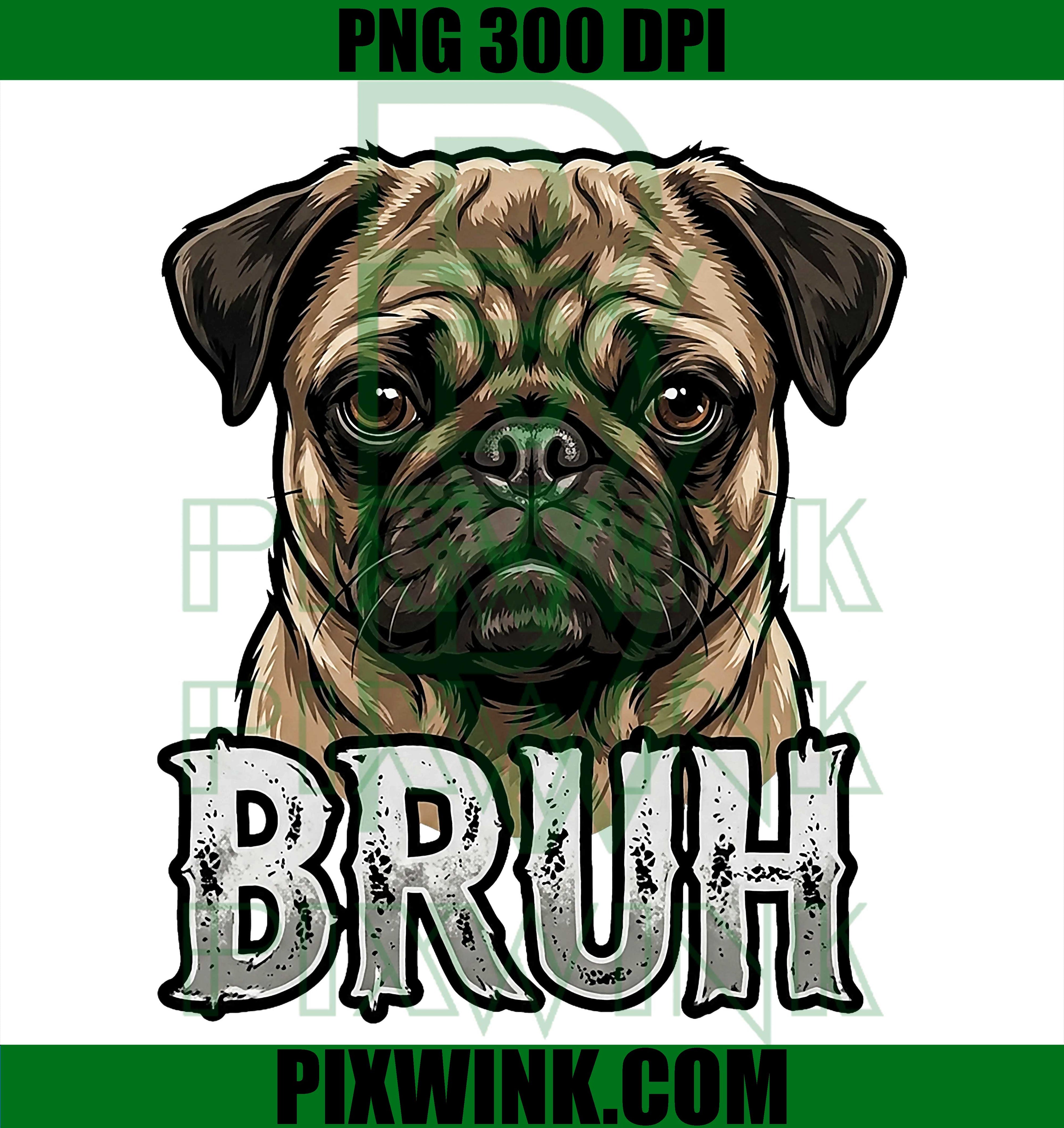 Funny Cute Bruh Pug Dog PNG, Pug Meme Humor PNG, Cute Pug Meme Dog PNG