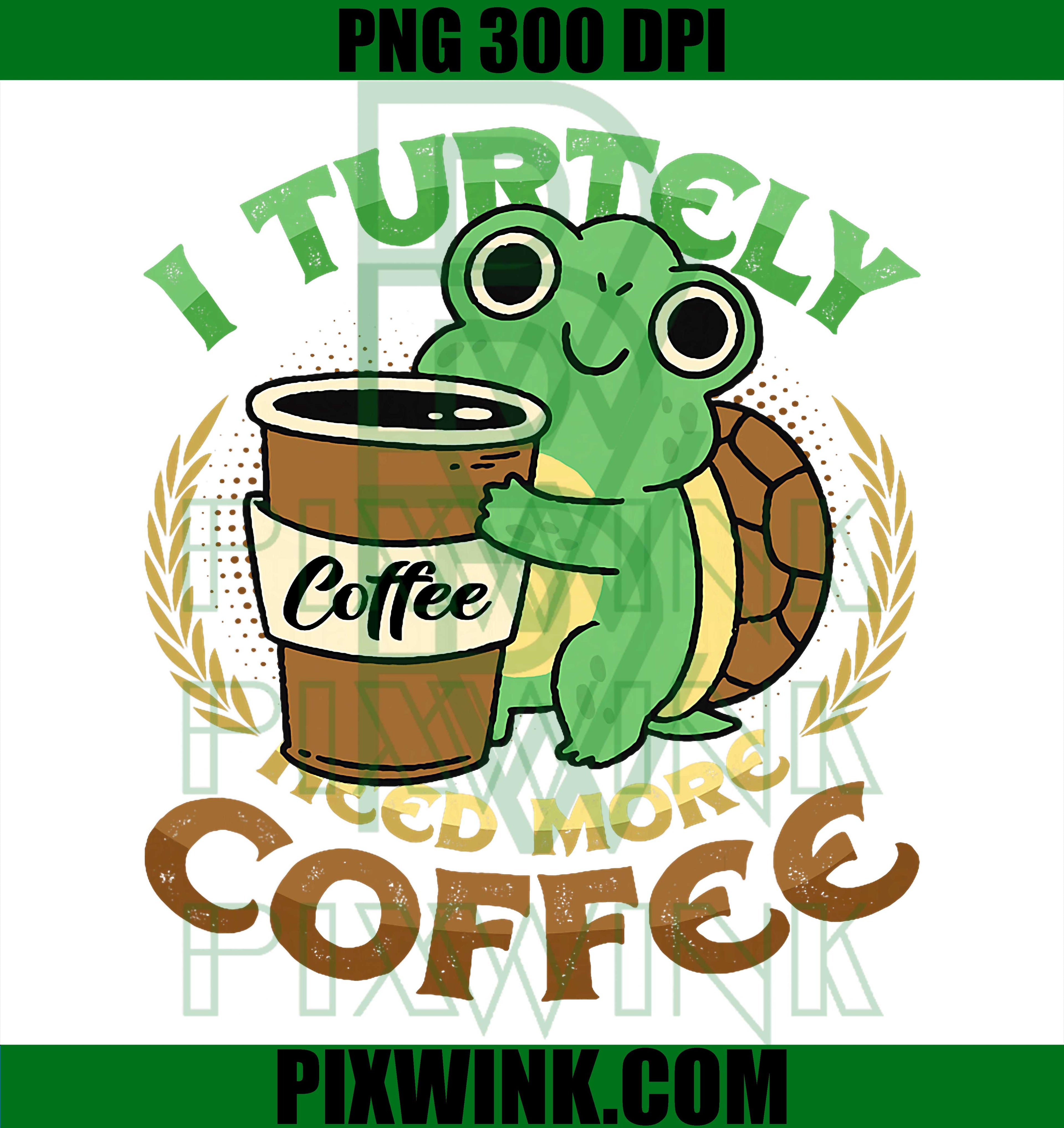 Turtle Coffee Lover PNG, Funny Coffee Addict Turtle Meme PNG