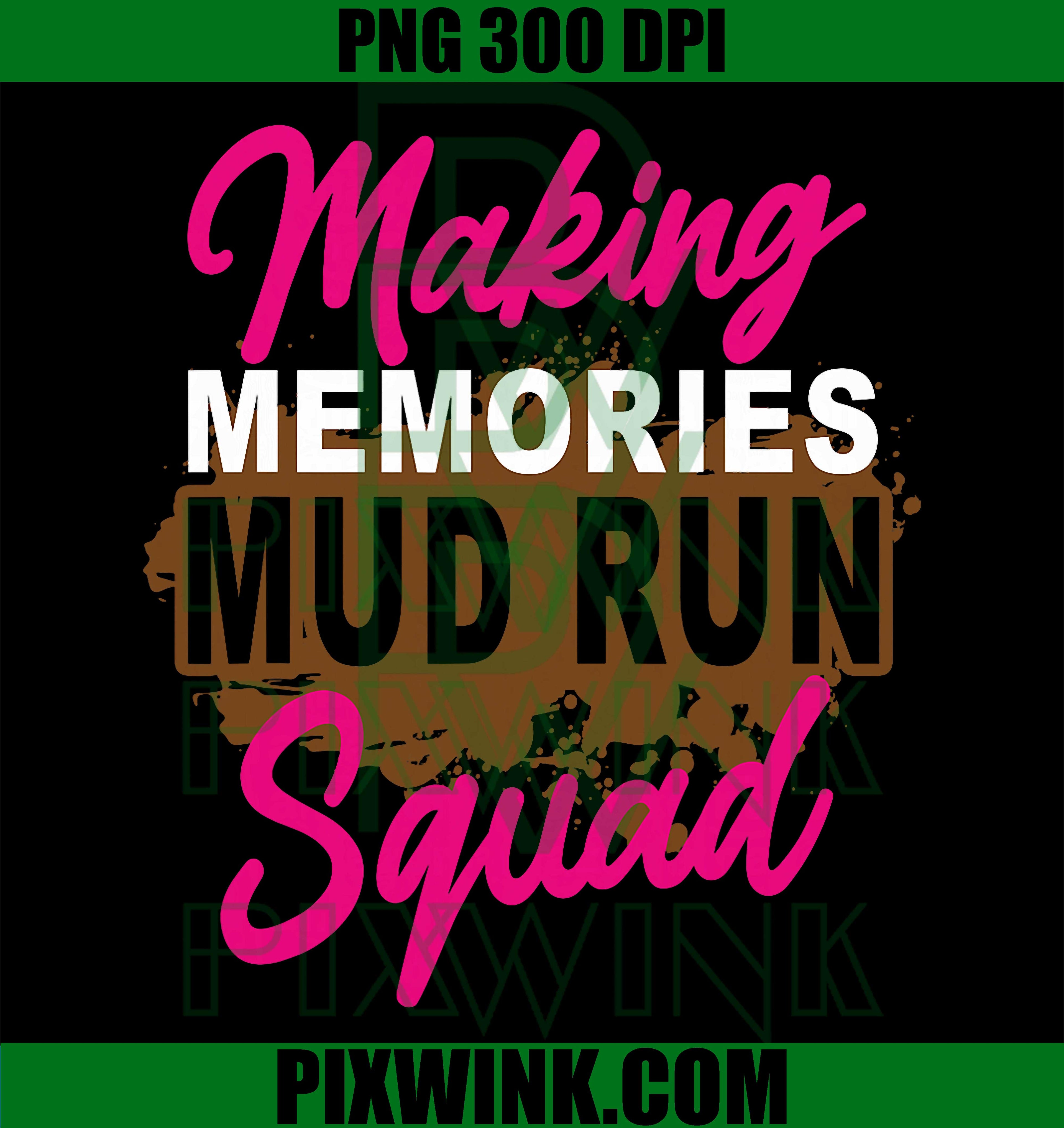 Mud Run Squad PNG, Mud Girl Running PNG, Making Memories PNG
