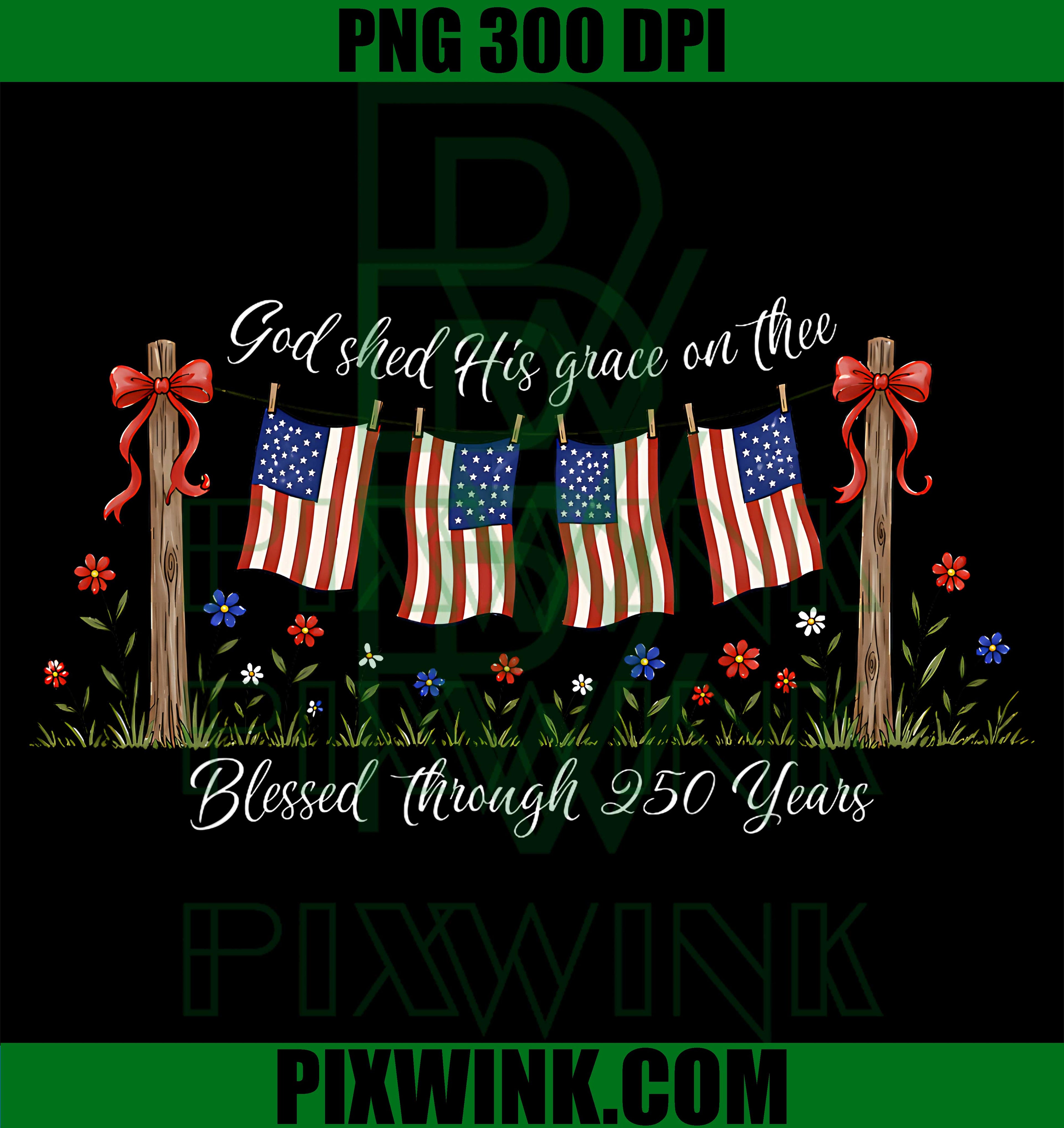 America God Shed His Grace PNG, 250 Years Faith Freedom PNG, USA Patriotic Flag PNG