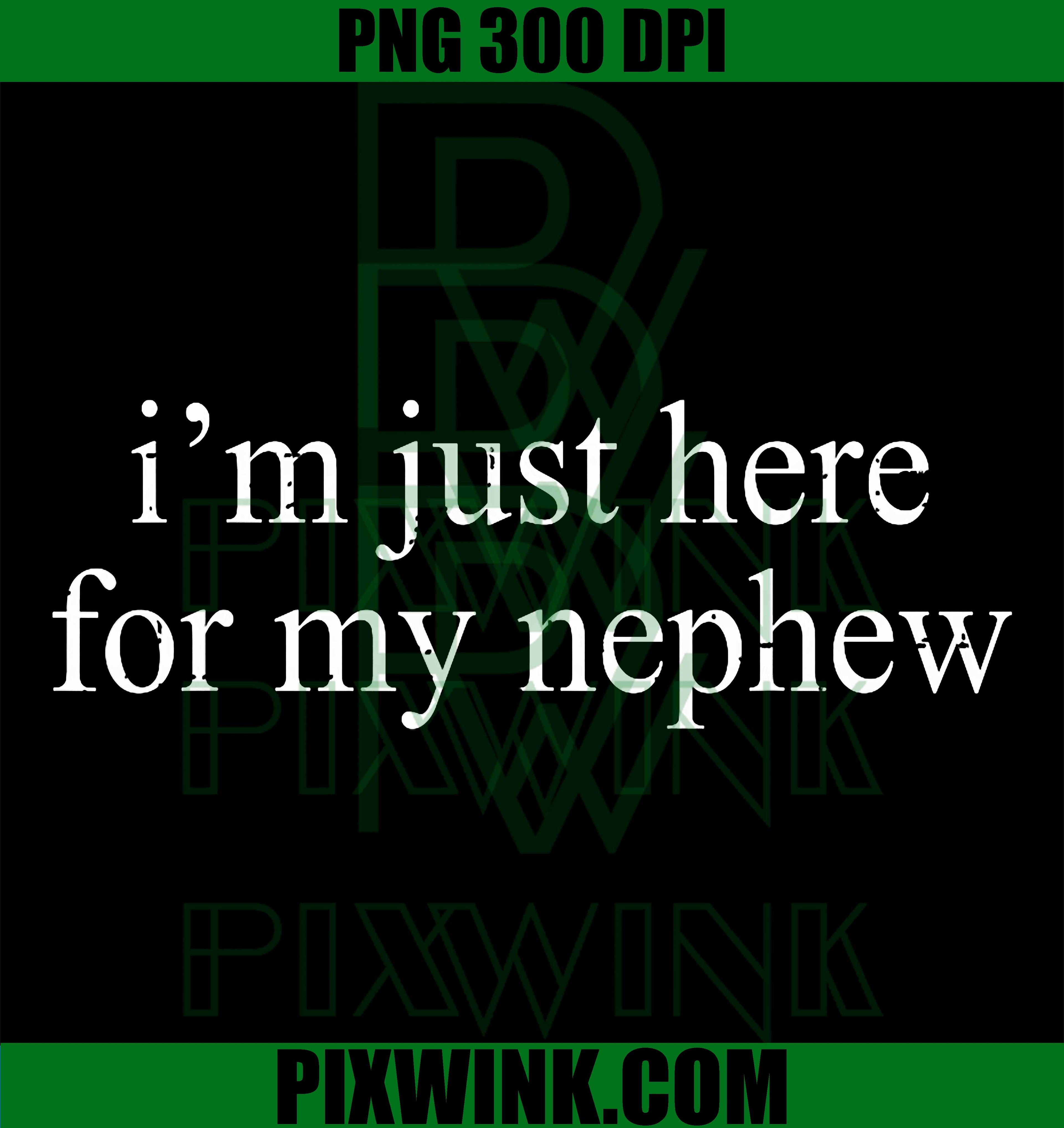Here for My Nephew PNG, Funny Aunt Uncle Retro PNG