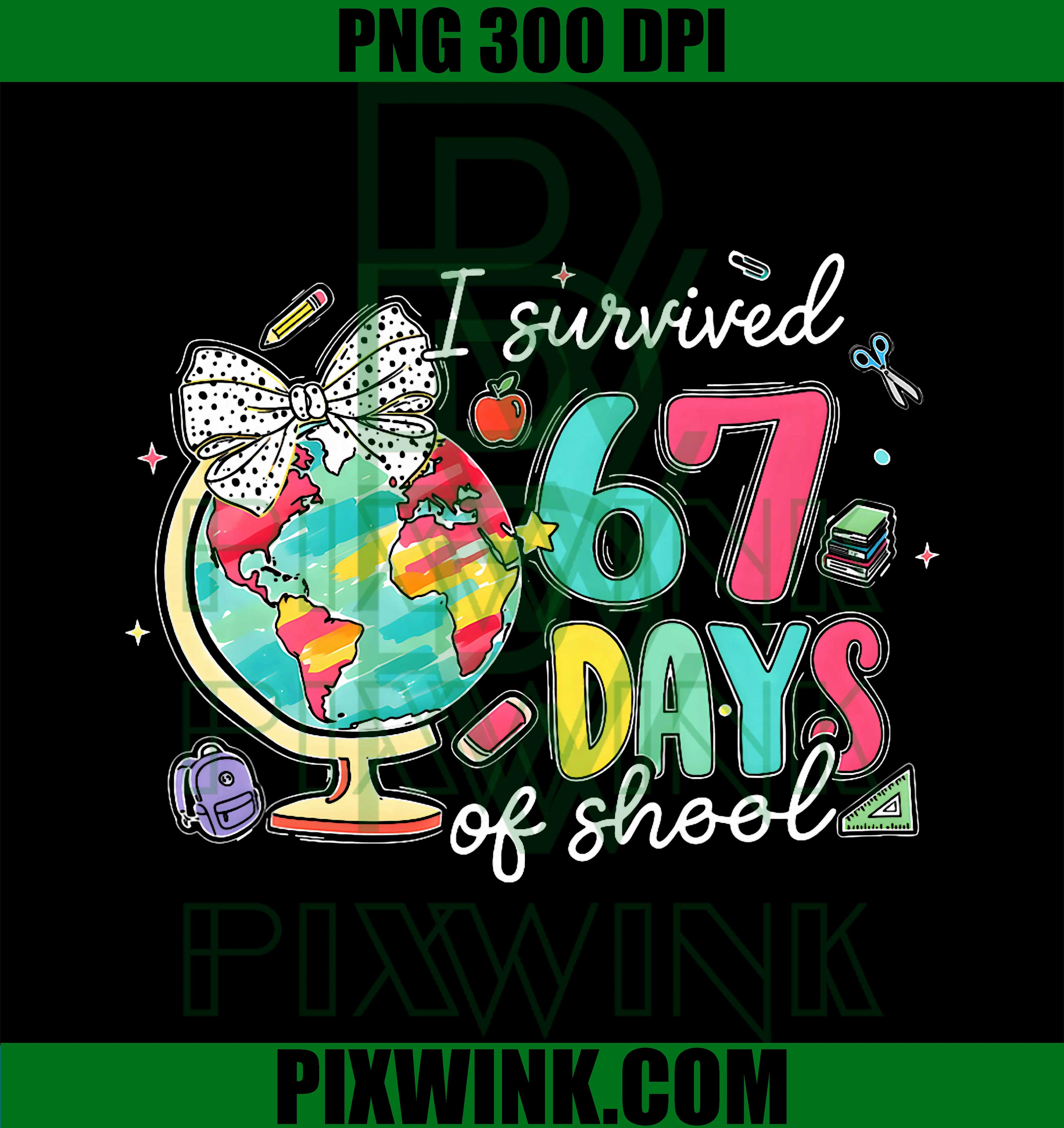 I Survived 67 Days of School PNG, Six Seven Meme Teacher Student PNG