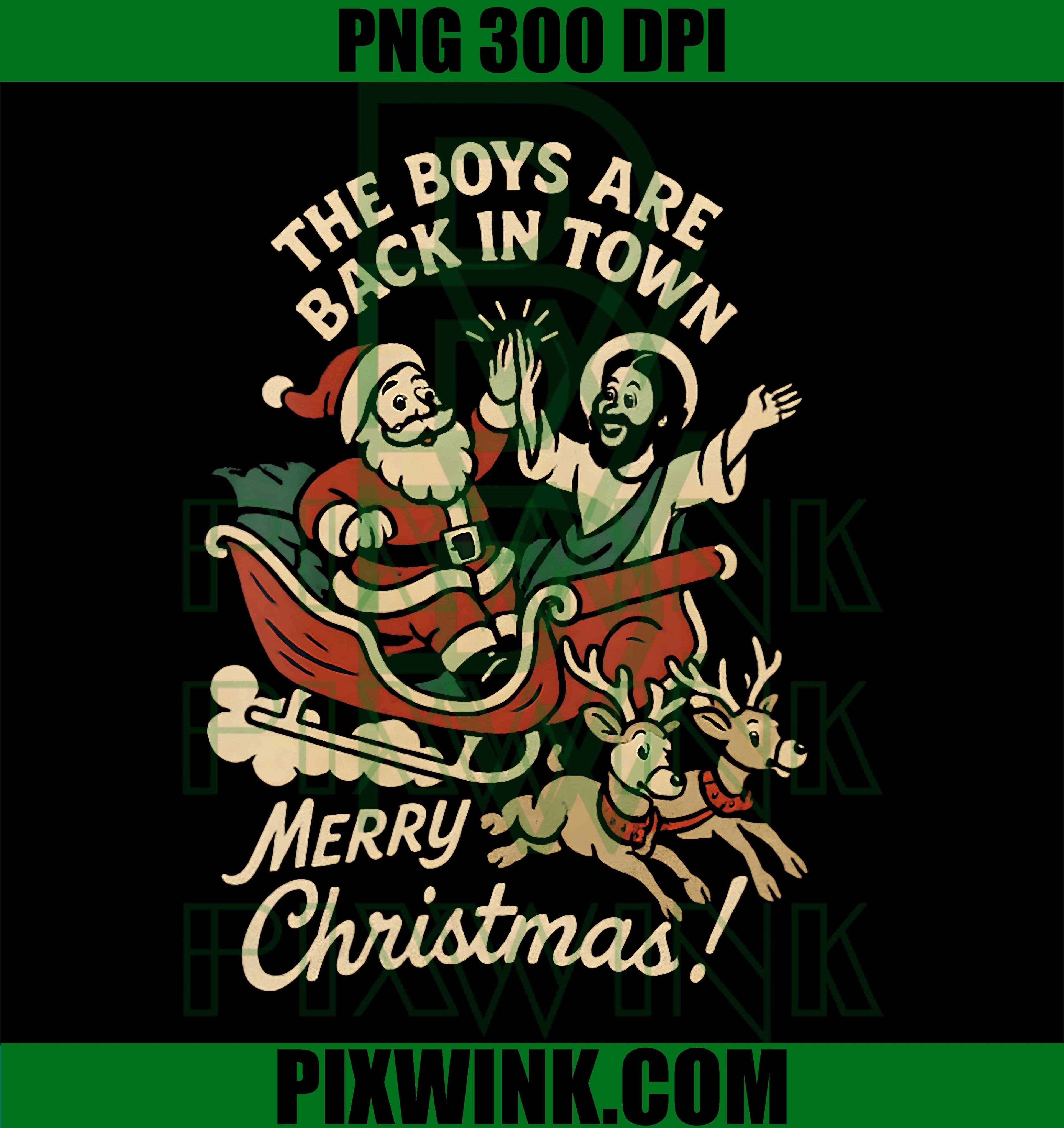 The Boys are Back in Town Christmas PNG, Funny Santa and Jesus PNG
