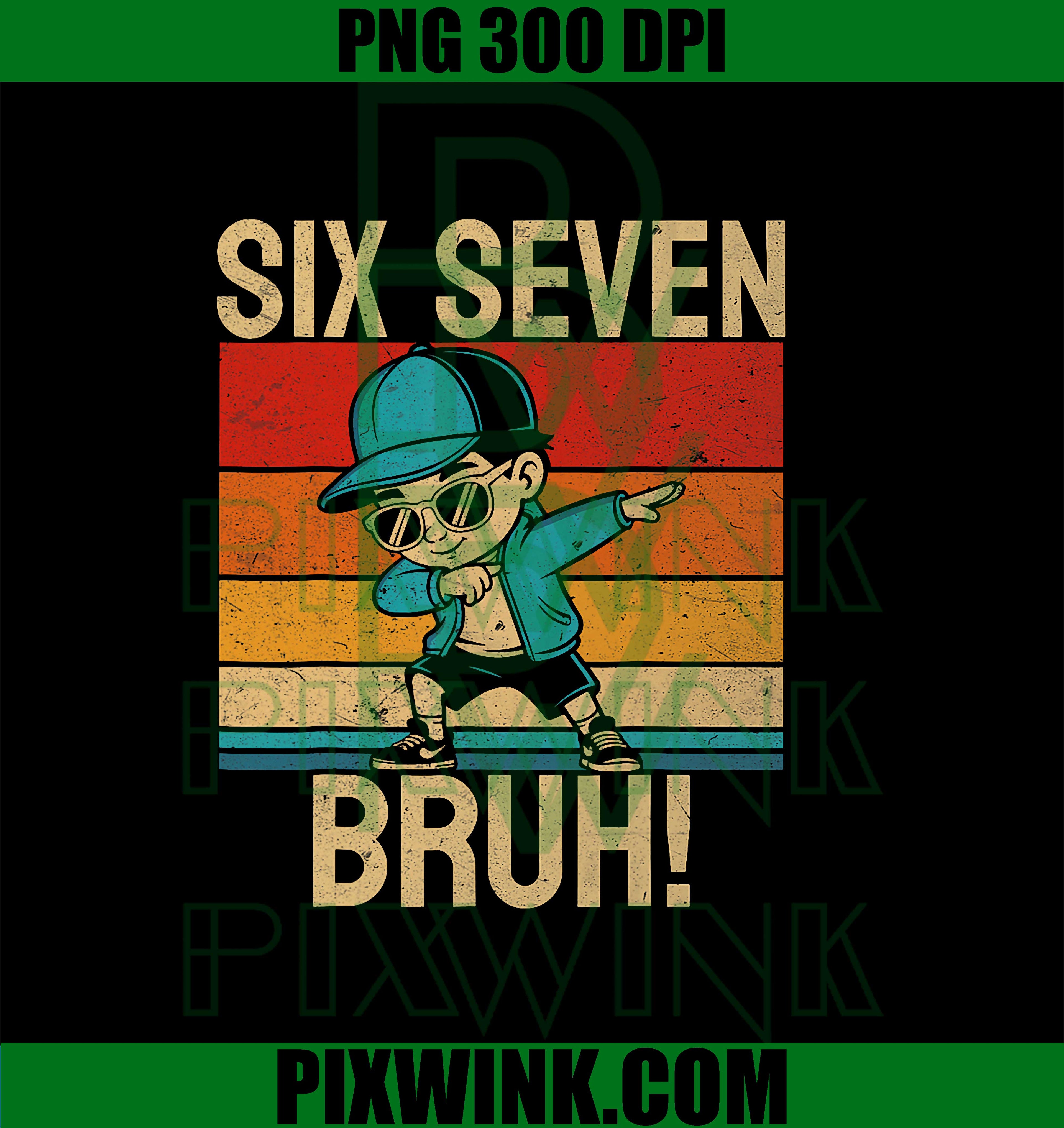 67 Meme 6 7 Numbers Dabbing Six Seven Bruh Funny PNG, Dabbing Six Seven PNG, 67 Meme PNG