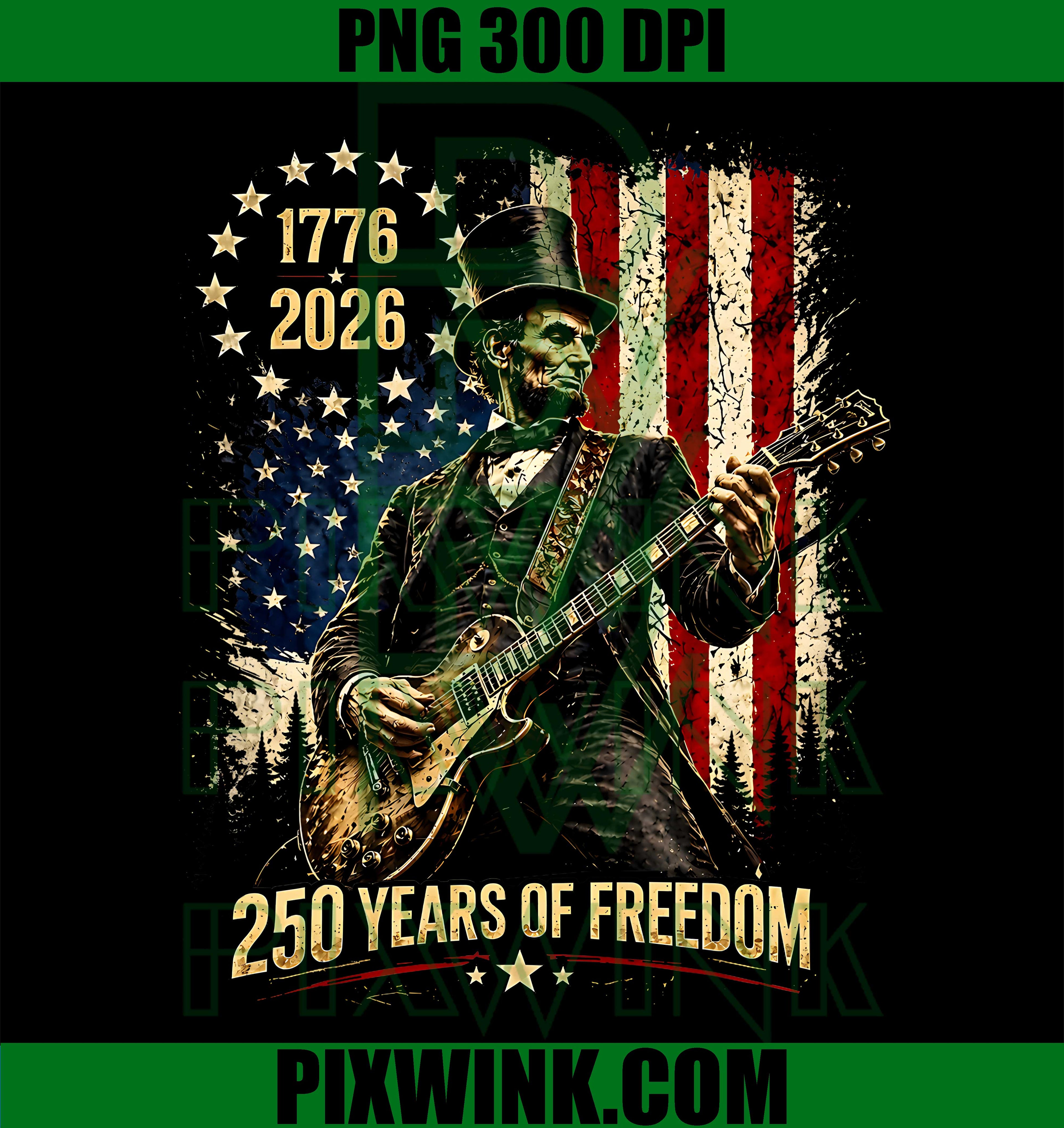 250 Years 1776 2026 USA Flag PNG, Abe Lincoln Playing Guitar PNG