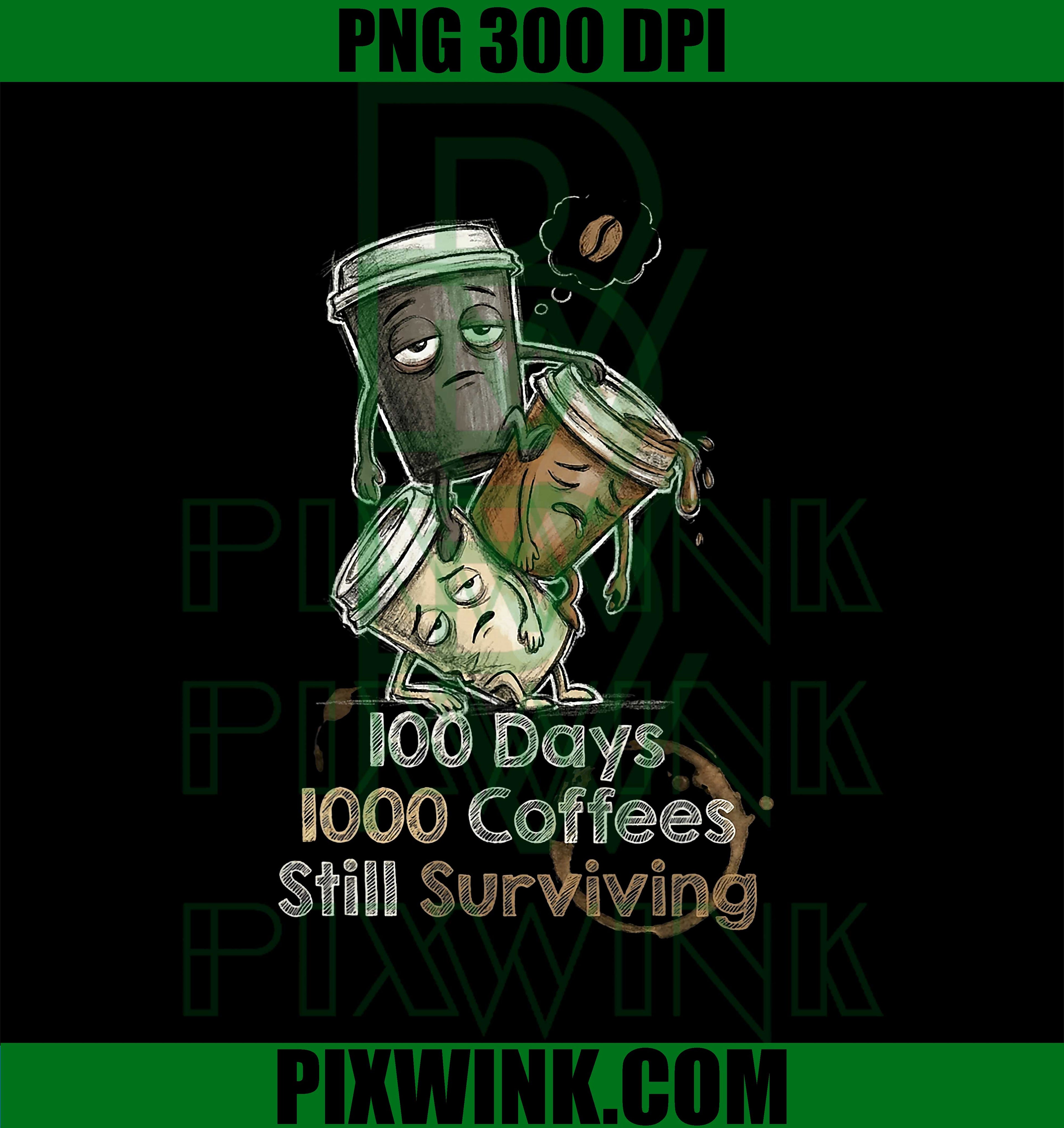 100 Days of School, 1000 Coffees Still Surviving Teacher PNG