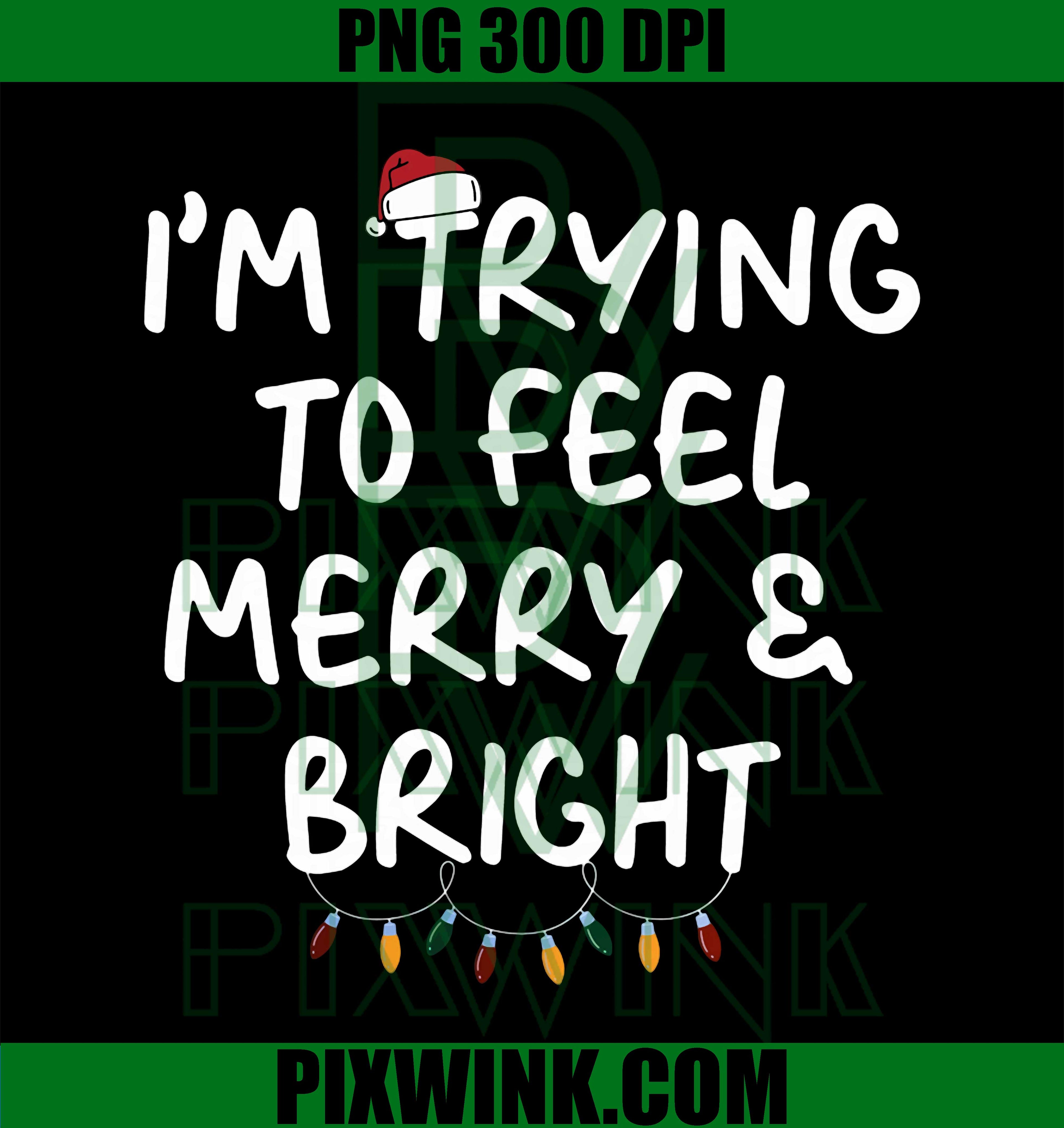 Funny I'm Trying To Feel Merry Xmas Bright Matching Couples PNG