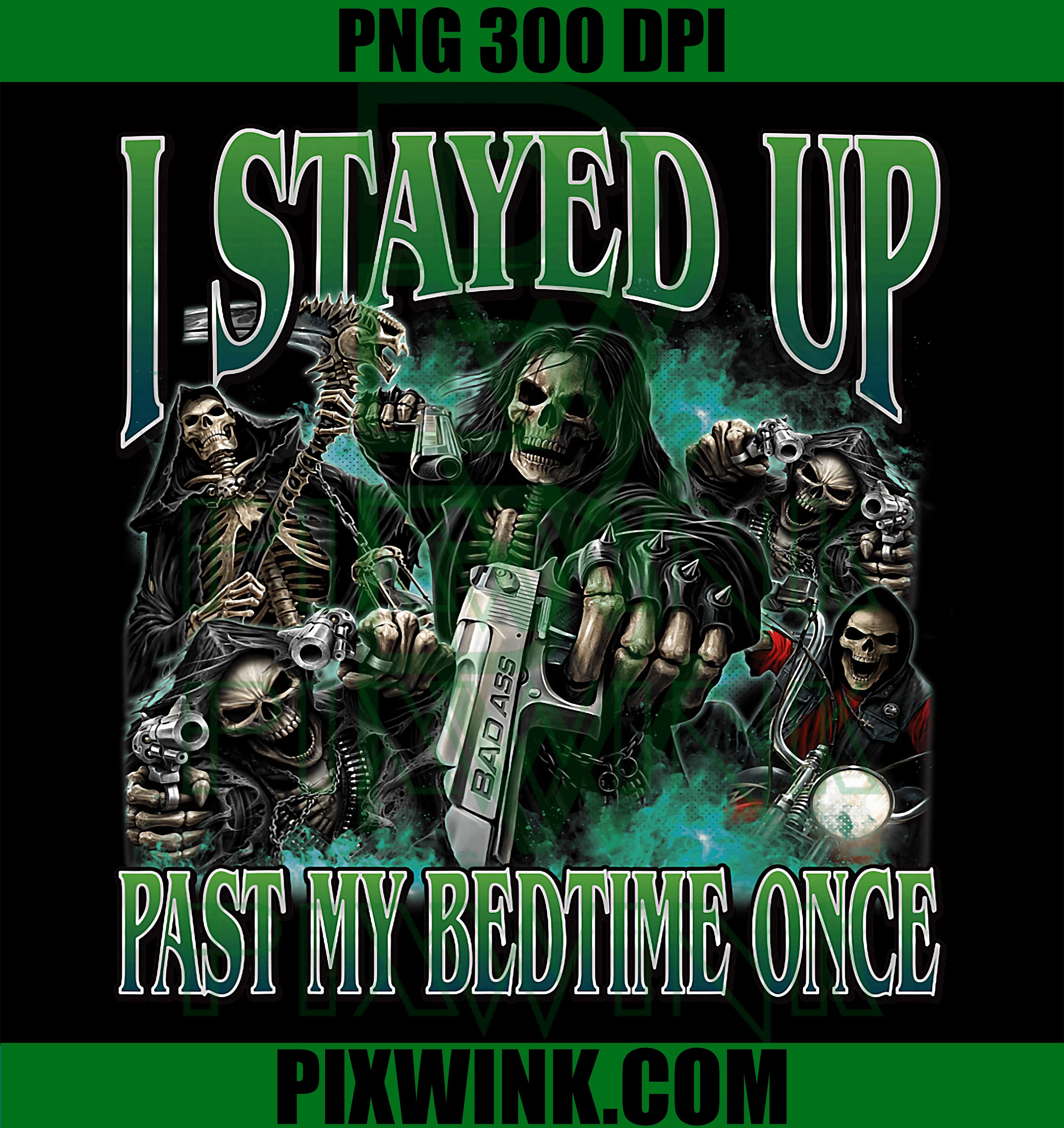 Skeleton Bedtime Meme PNG, Funny Skeleton Quote PNG Bootleg Design