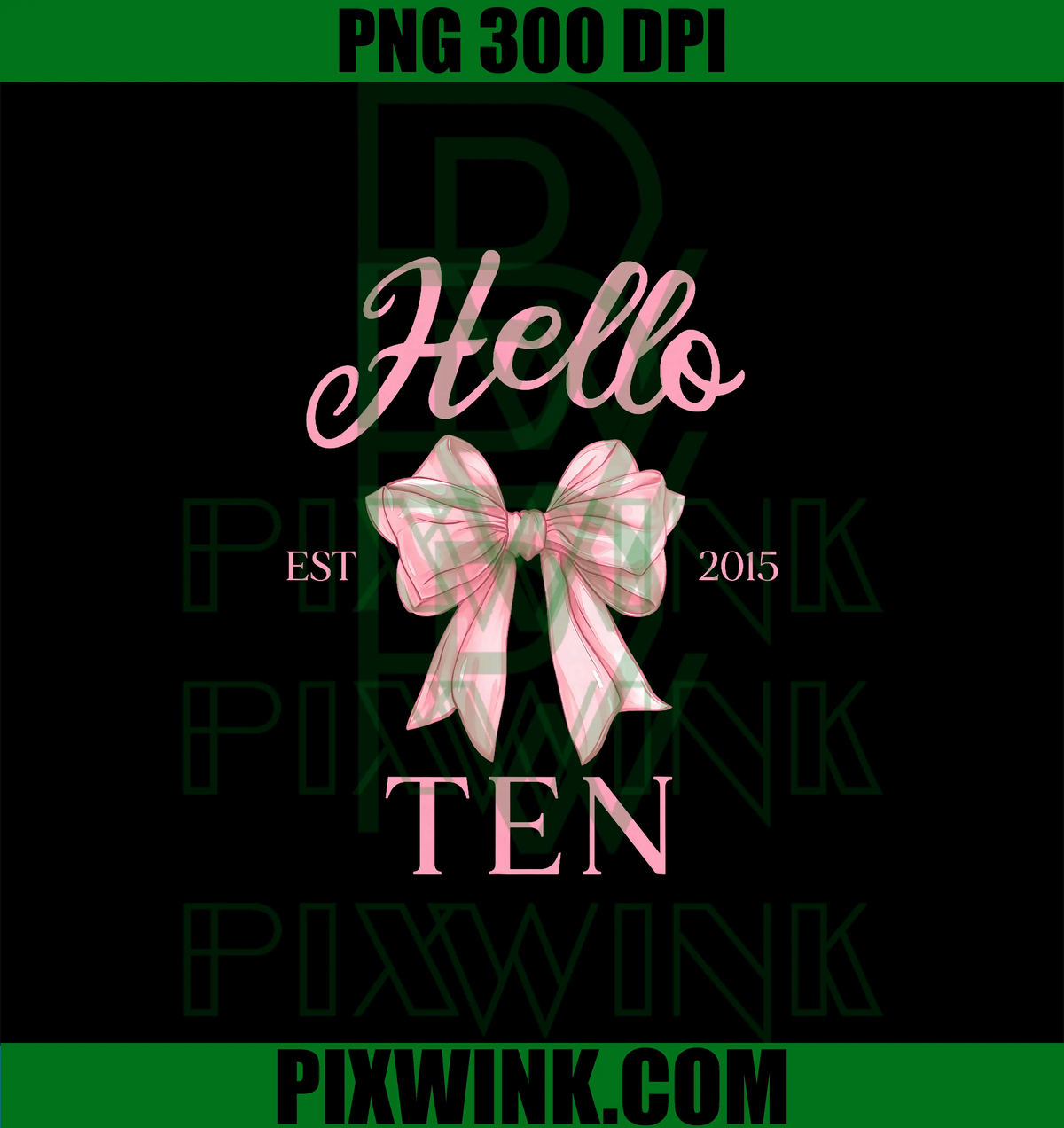 Hello Ten Est 2015 PNG, 10th Birthday Cute Coquette Bow PNG