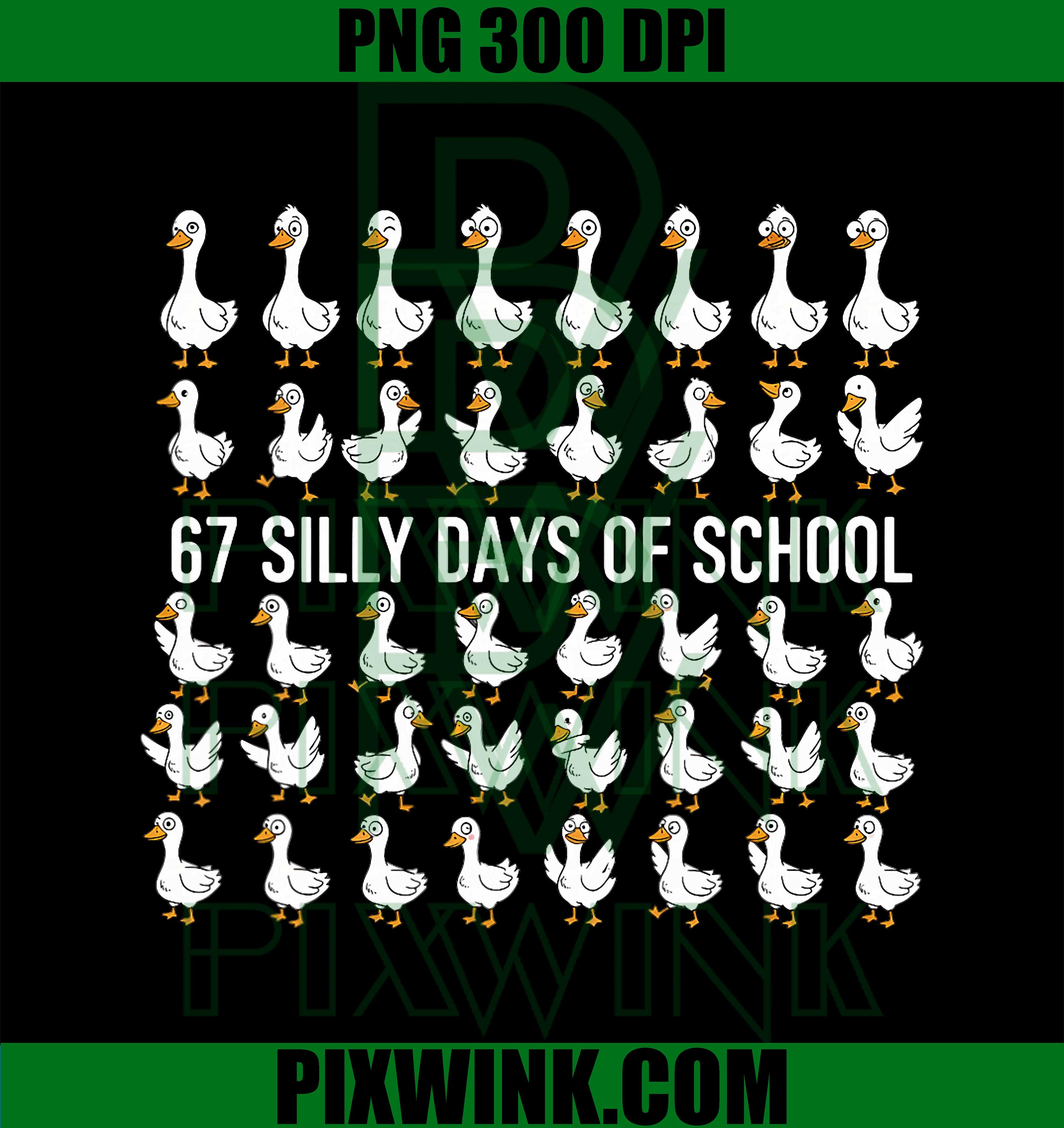 67 Silly Days of School, Funny Goose 67 Meme for Teacher Kids PNG