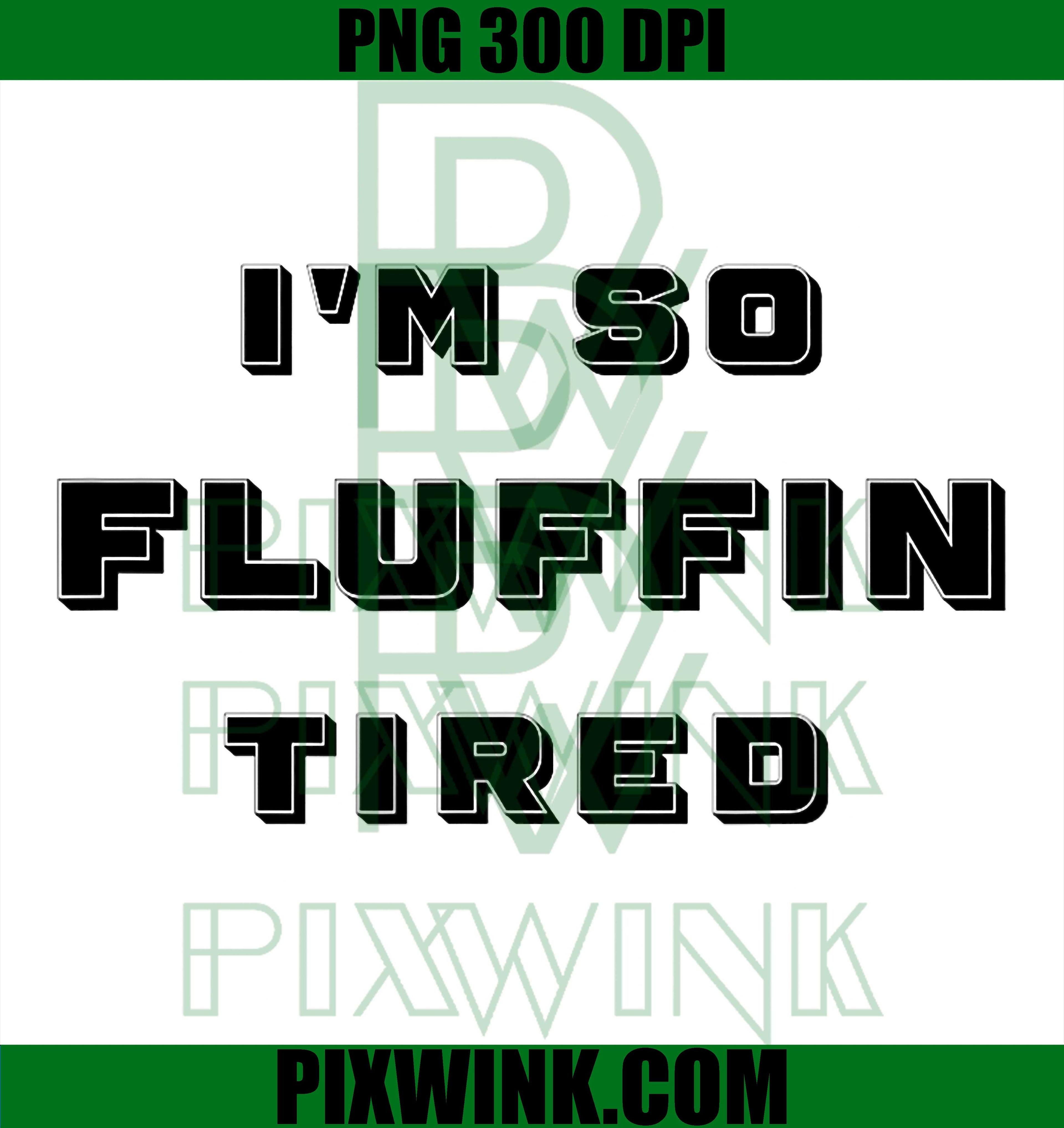 Fluffin Tired Funny PNG, Cute Exhausted Meme PNG