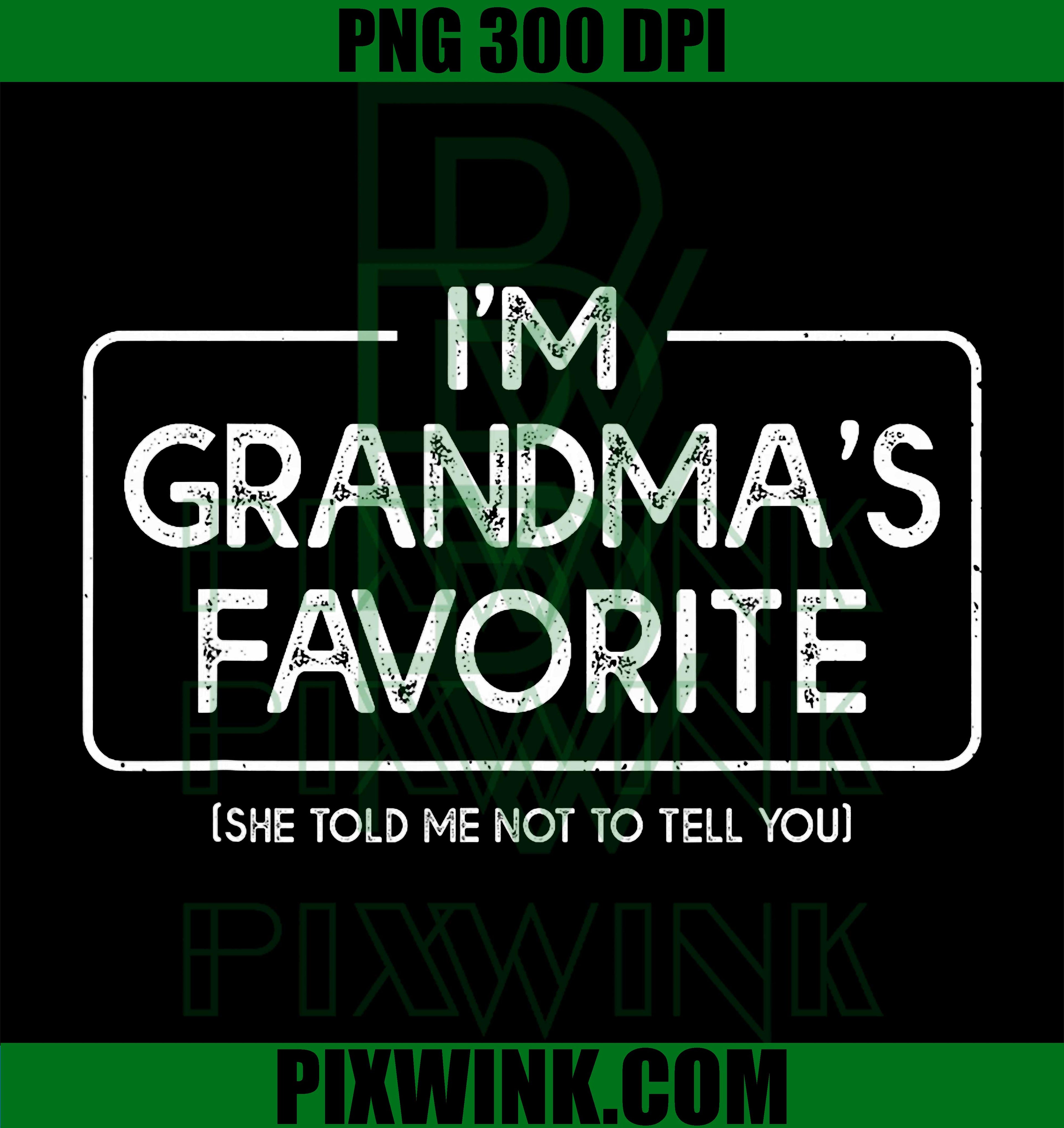 I'm Grandma's Favorite Grandson Granddaughter Humor Funny PNG