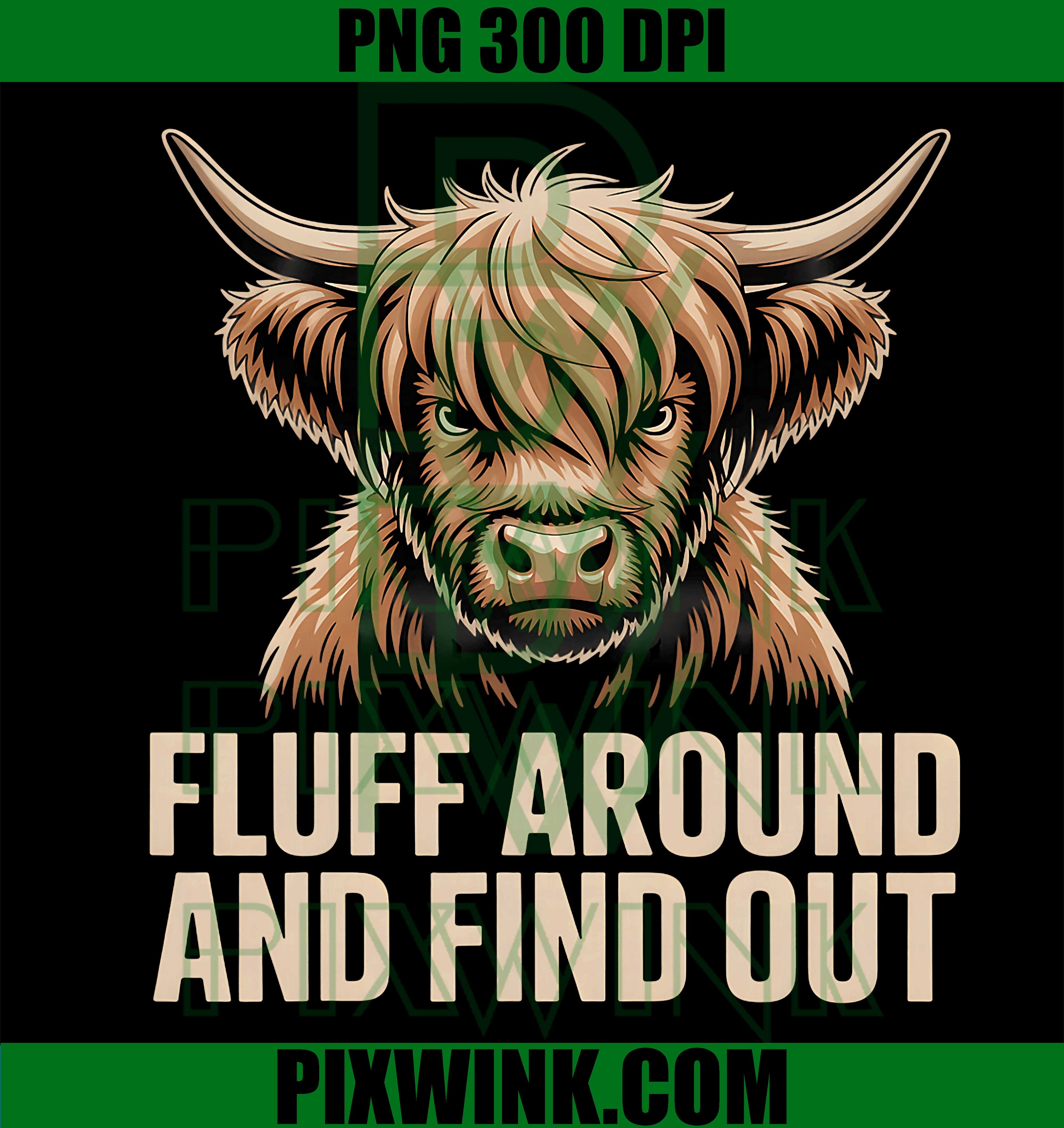 Highland Cow Funny PNG, Fluff Around Find Out PNG