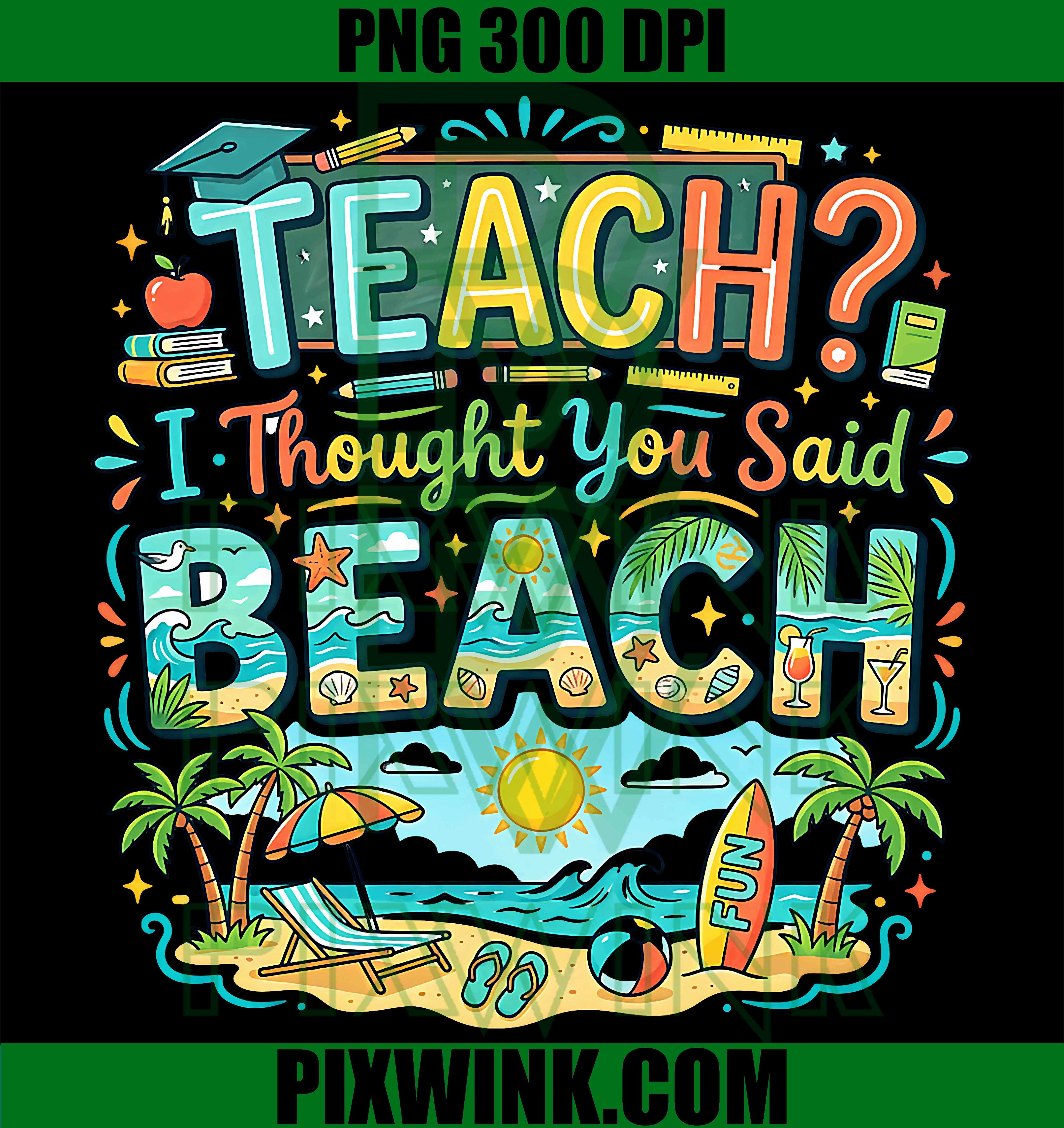 Teacher Beach Summer PNG, Cute Teach I Thought You Said Beach PNG