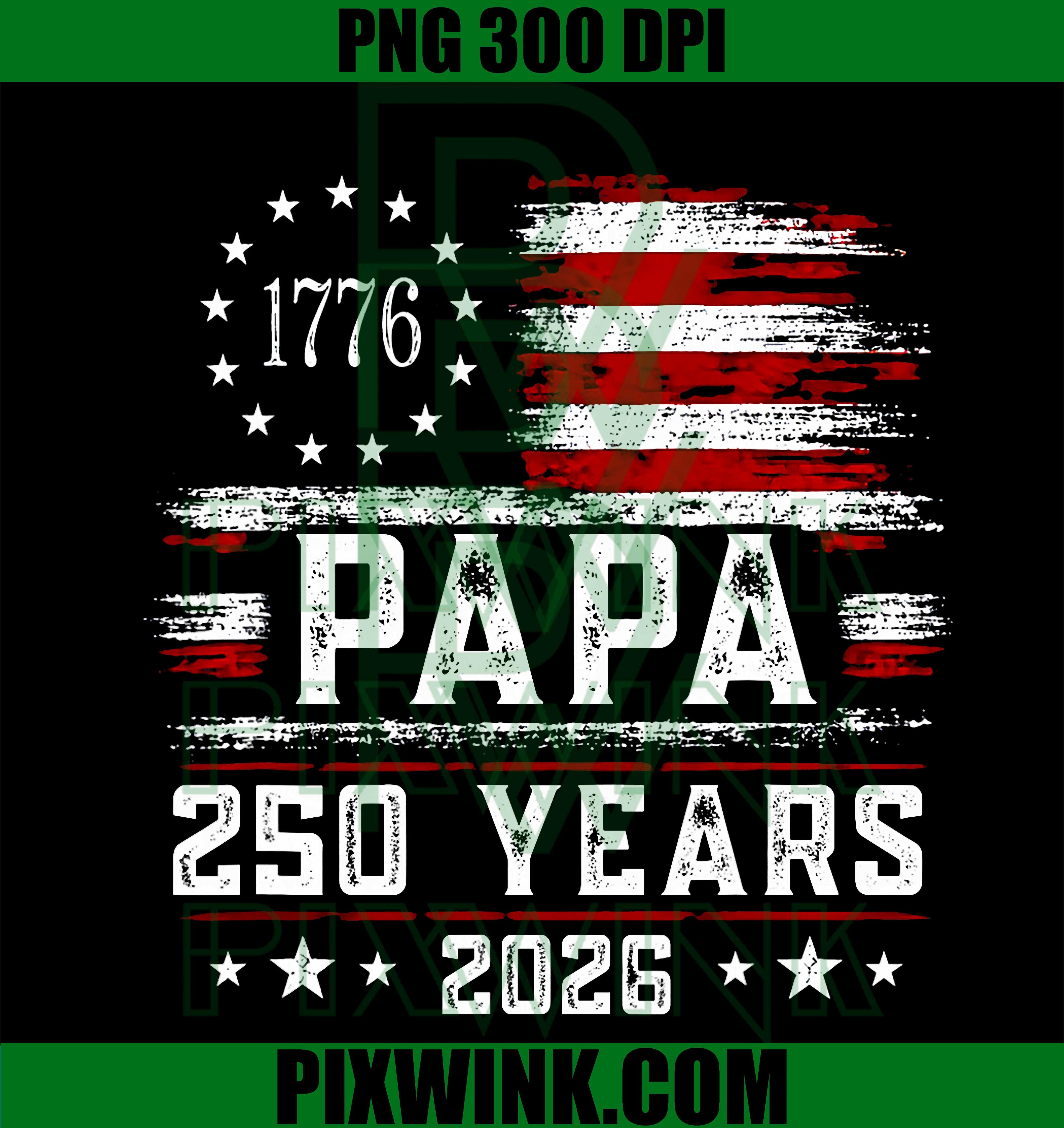 Papa American Flag 250 Years PNG, 4th Of July Grandpa PNG