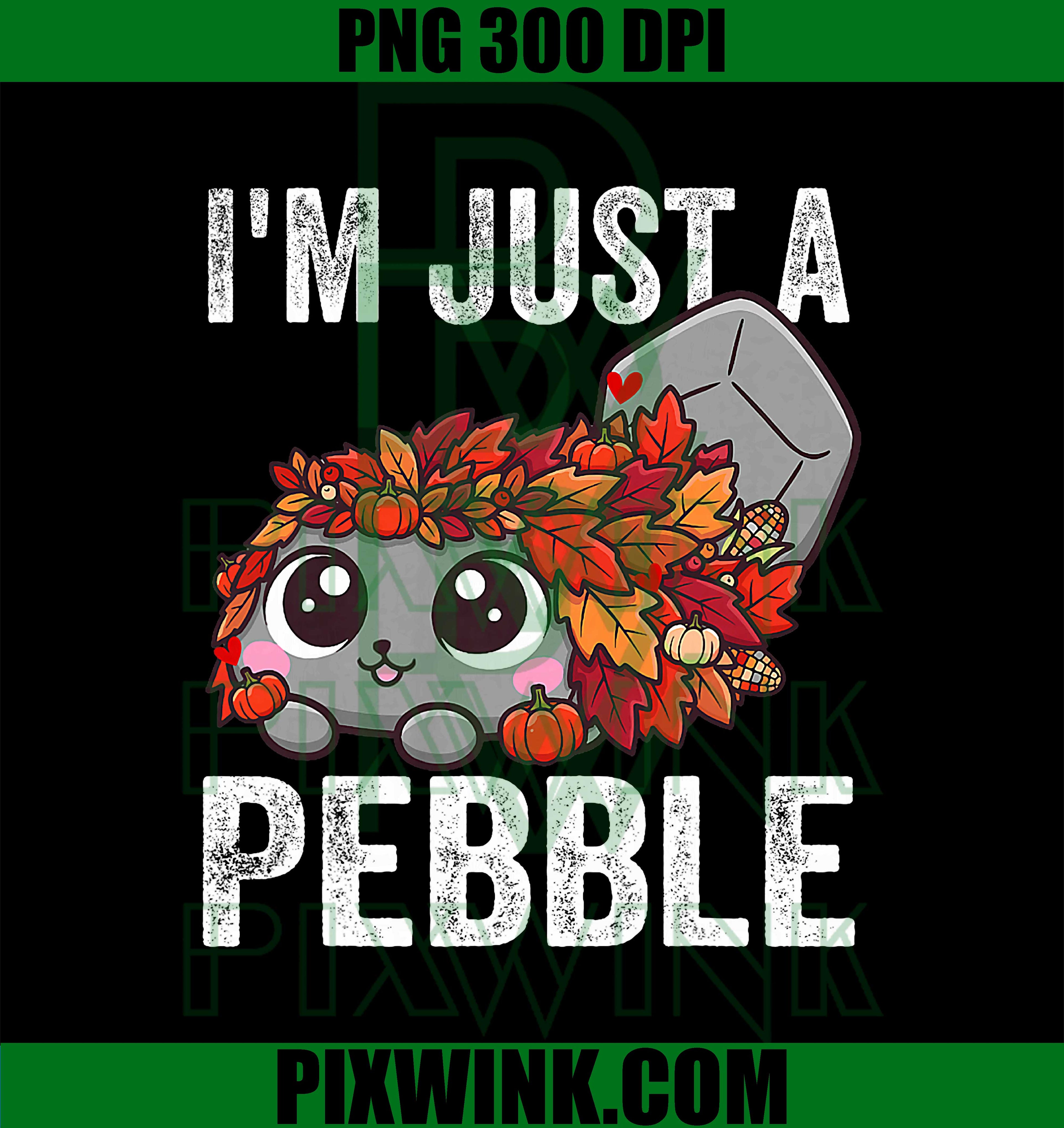 I'm Just a Pebble Funny Pebble Cute Dog PNG