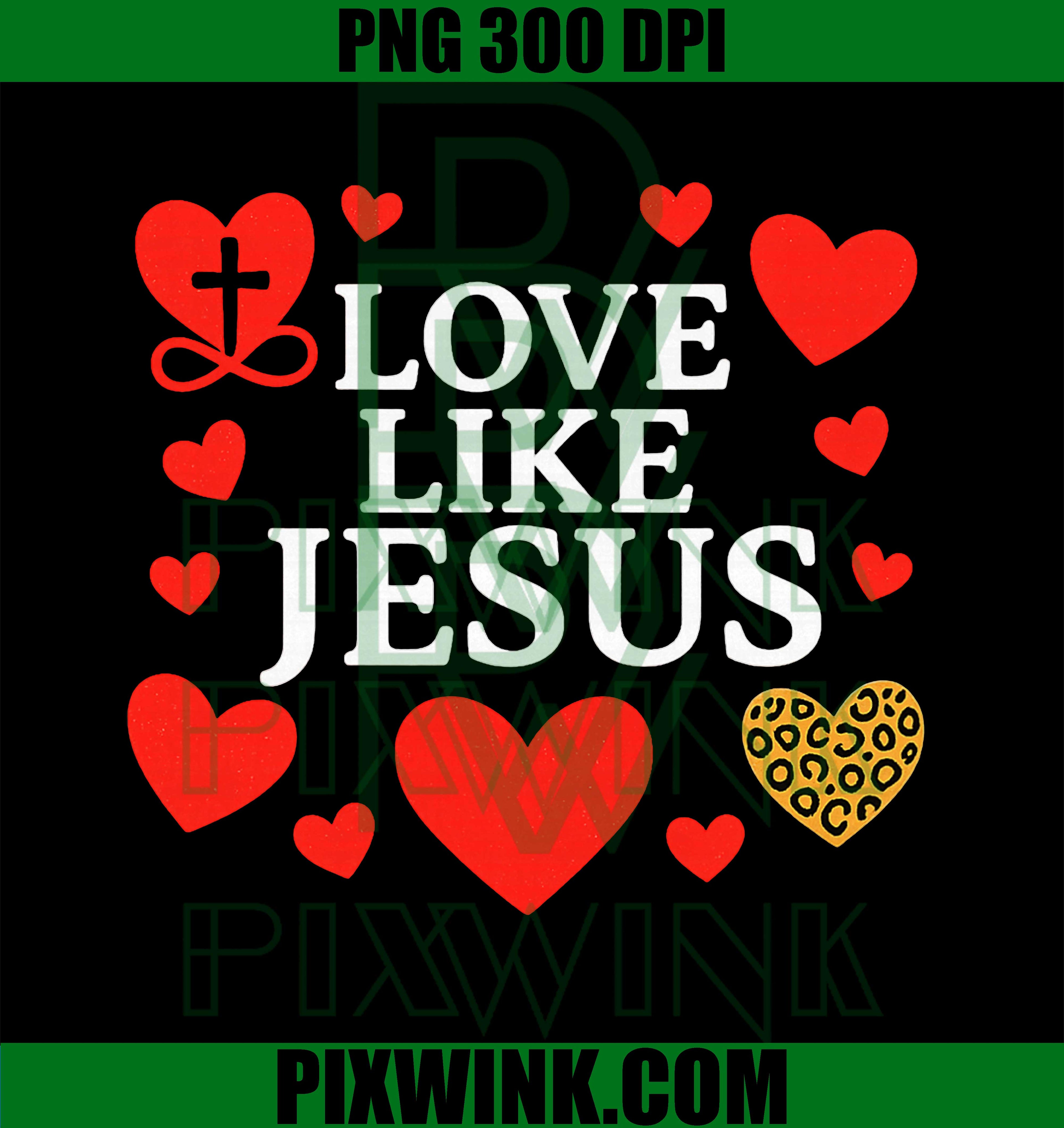 Love Like Jesus God Valentines Day Christian PNG
