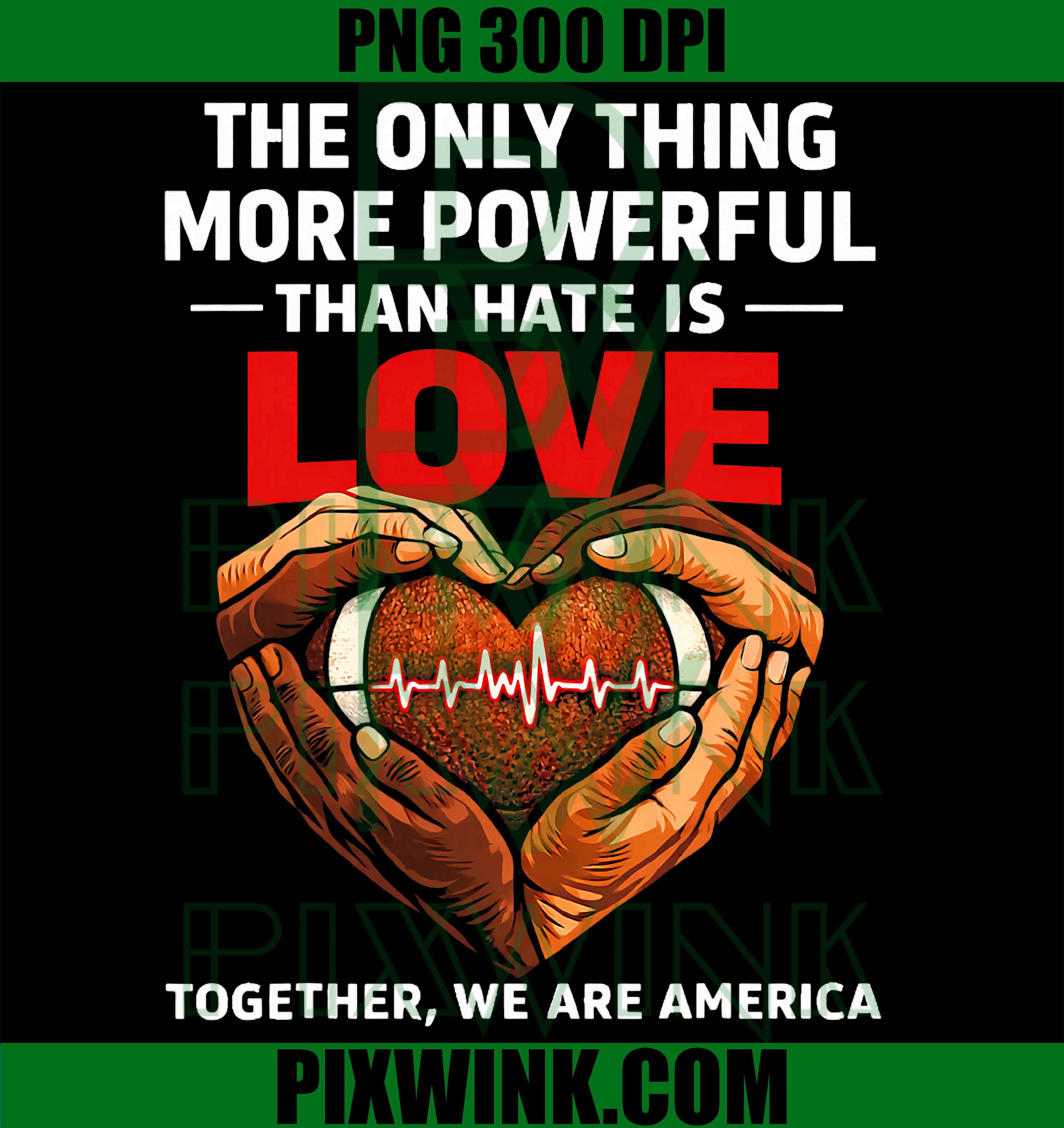 Love Over Hate PNG, Together We Are America PNG, Unity Quote PNG