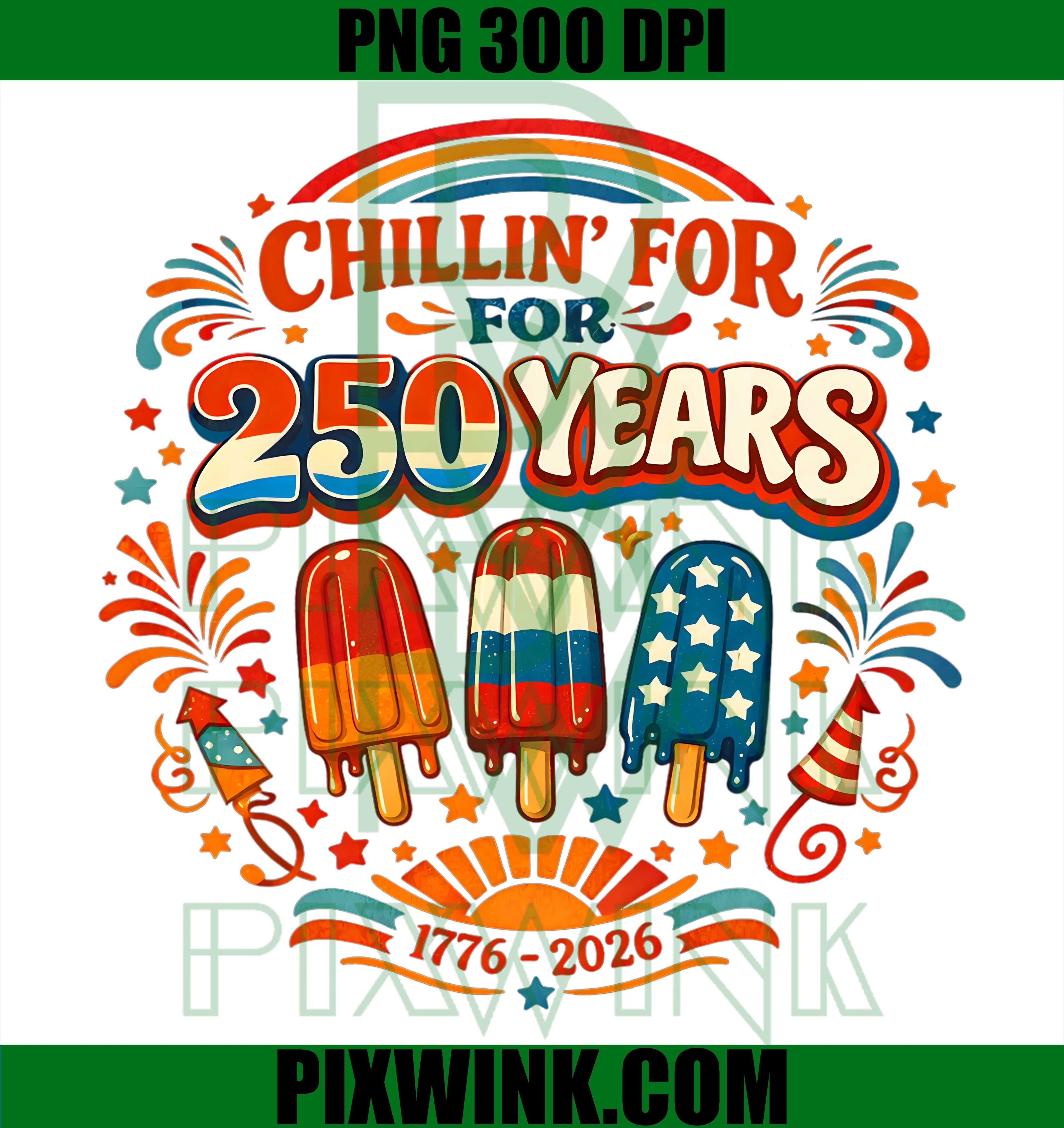 Chillin for 250 Years PNG, Funny Fourth of July PNG, Popsicle Women PNG