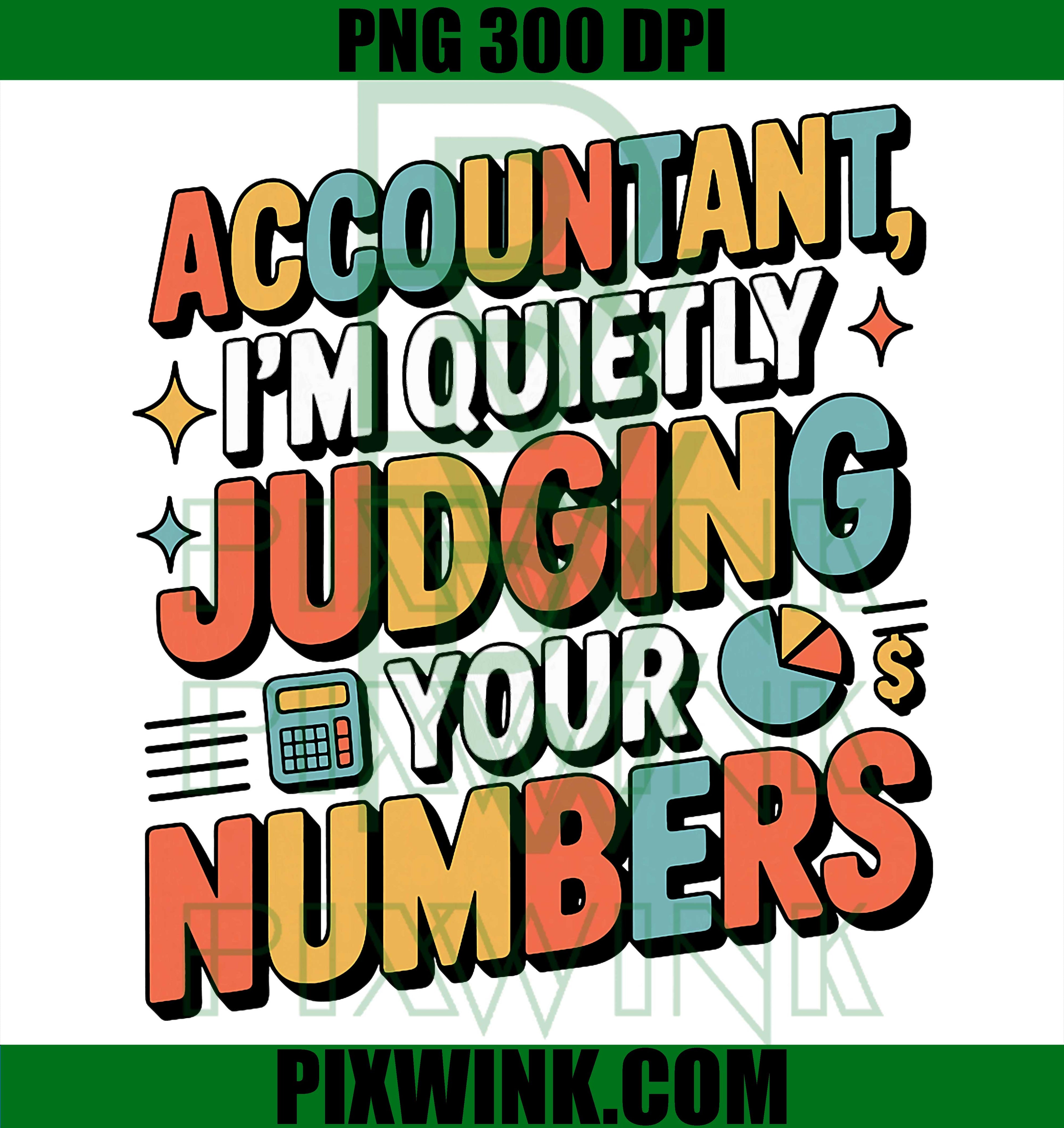 Funny Accountant, CPA Accounting, I’m Silently Judging You PNG