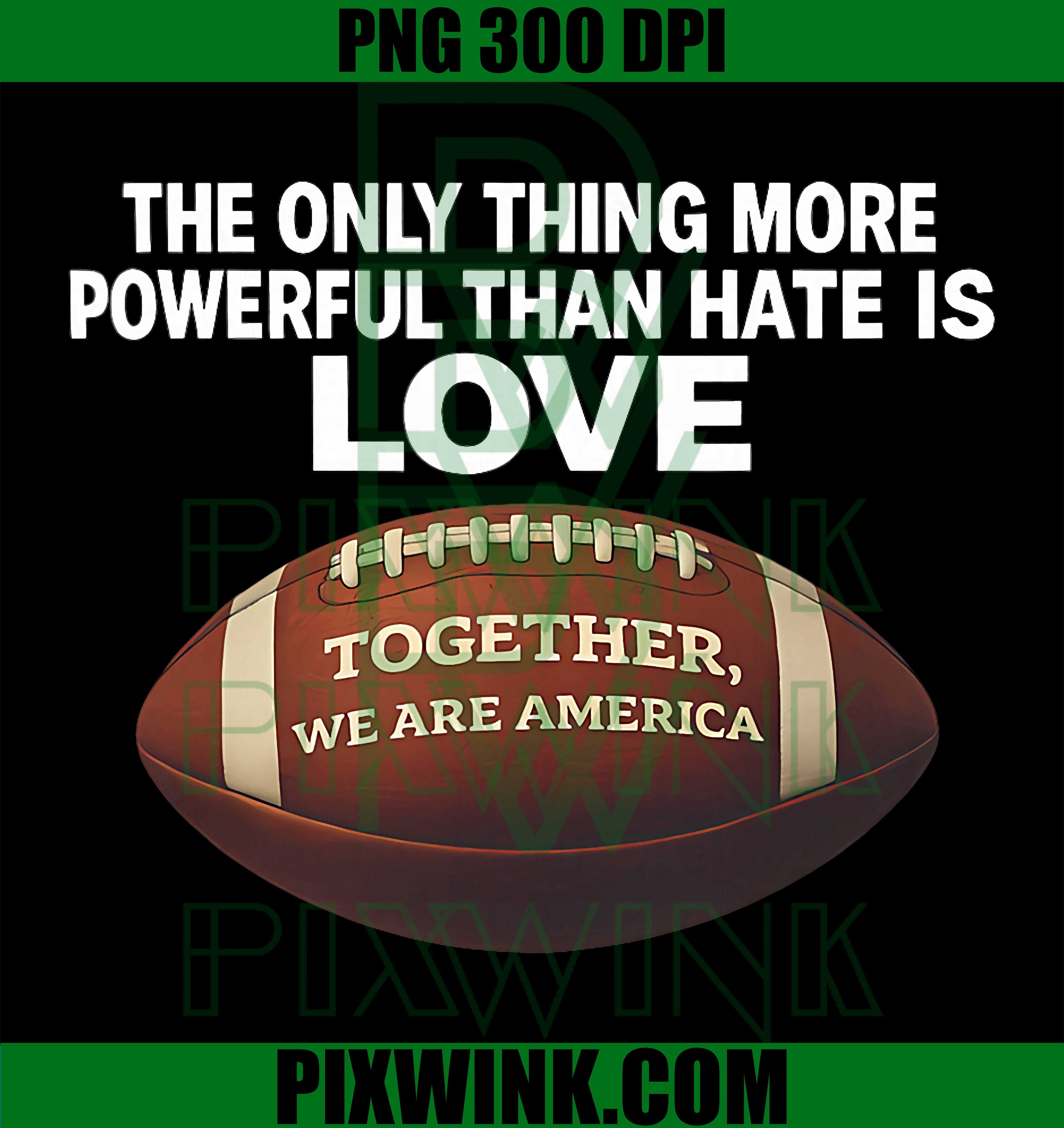 Powerful Love Quote PNG, Together We Are America PNG, Love Over Hate PNG