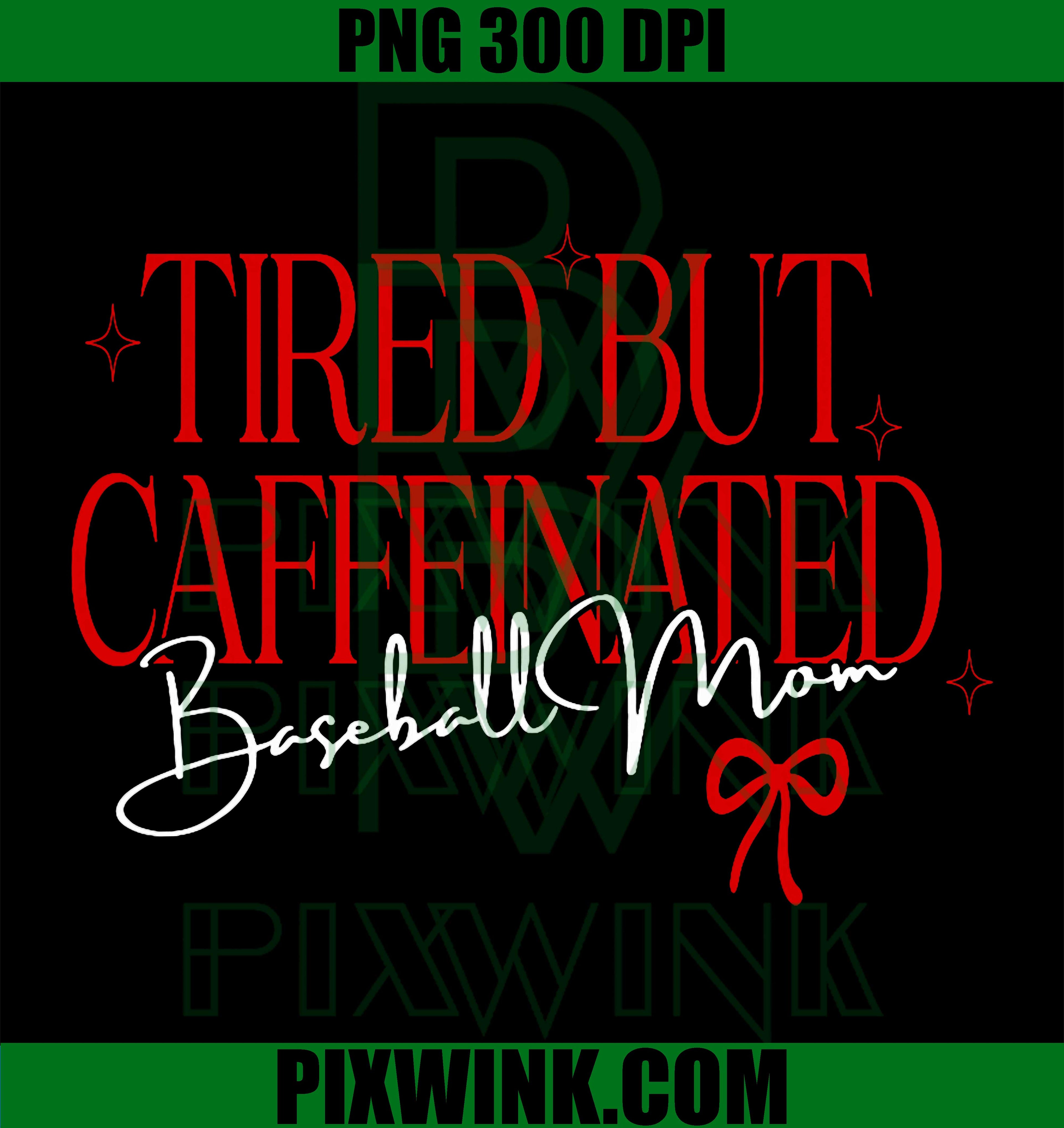Tired Baseball Mom Club PNG, Tired But Caffeinated Baseball Mom Graphic PNG