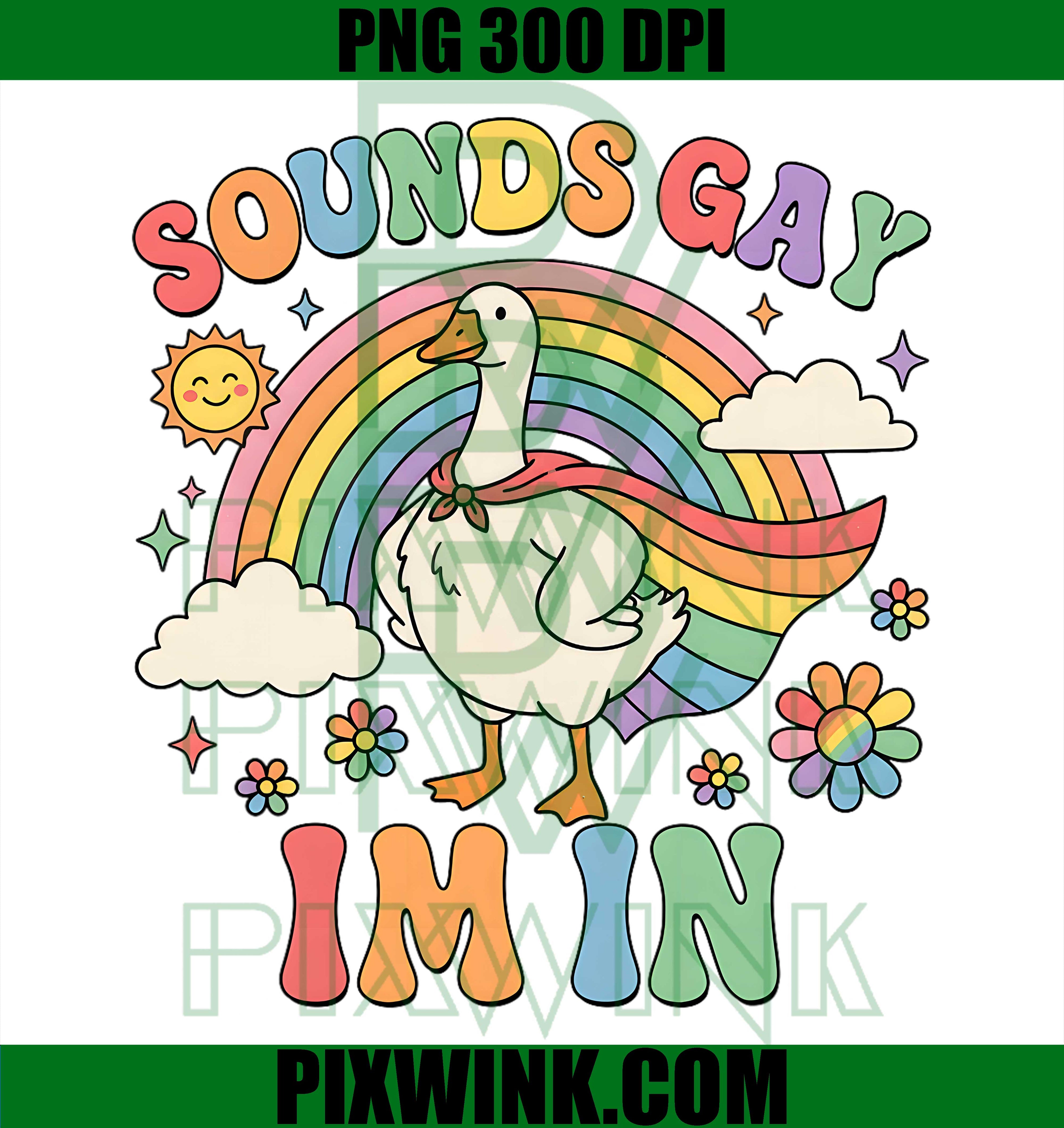 Sounds Gay Im In Funny Pride Month PNG,Rainbow Silly Goose LGBT PNG
