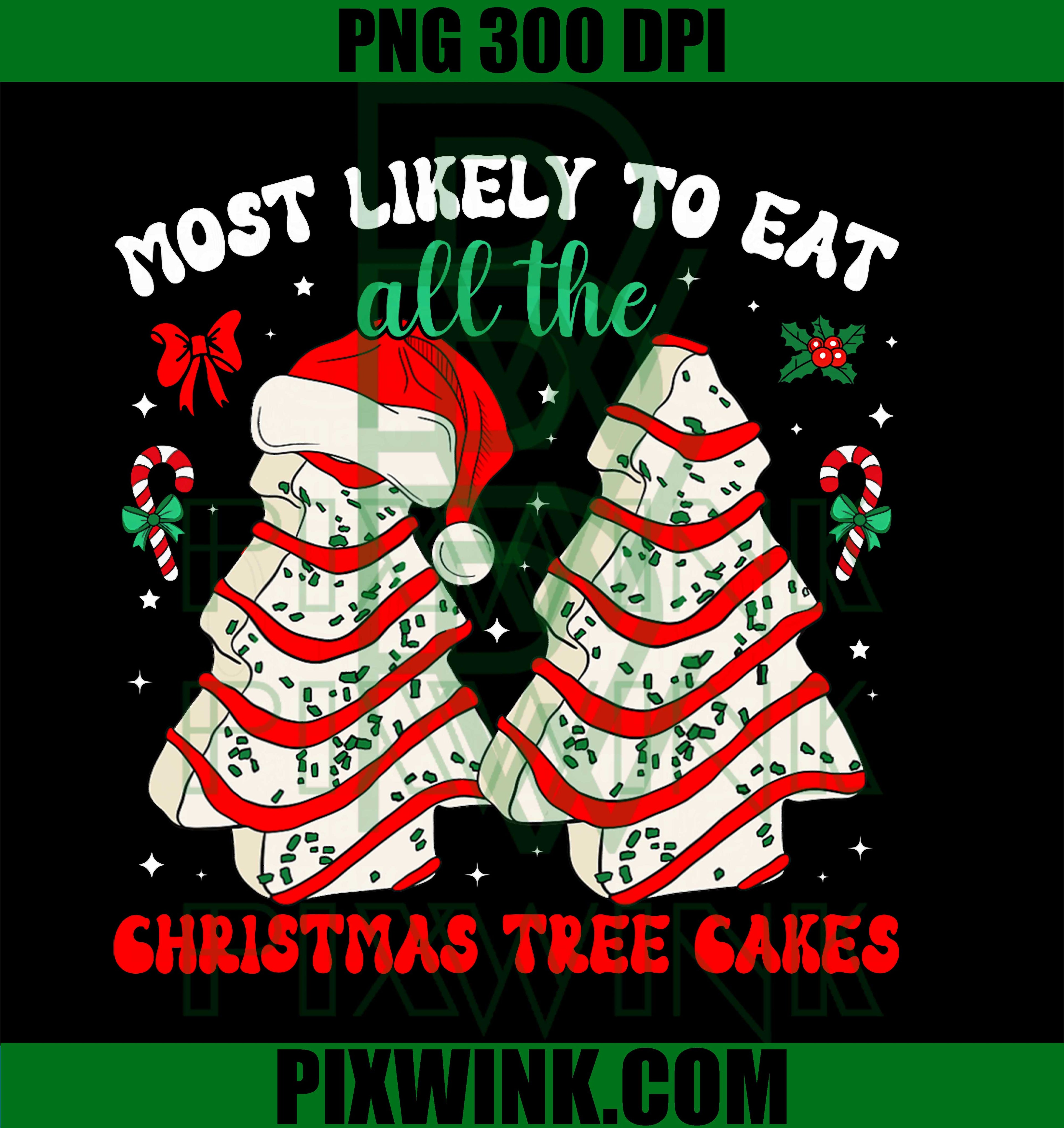 Most Likely to Eat All The Christmas Tree Cakes Debbie PNG