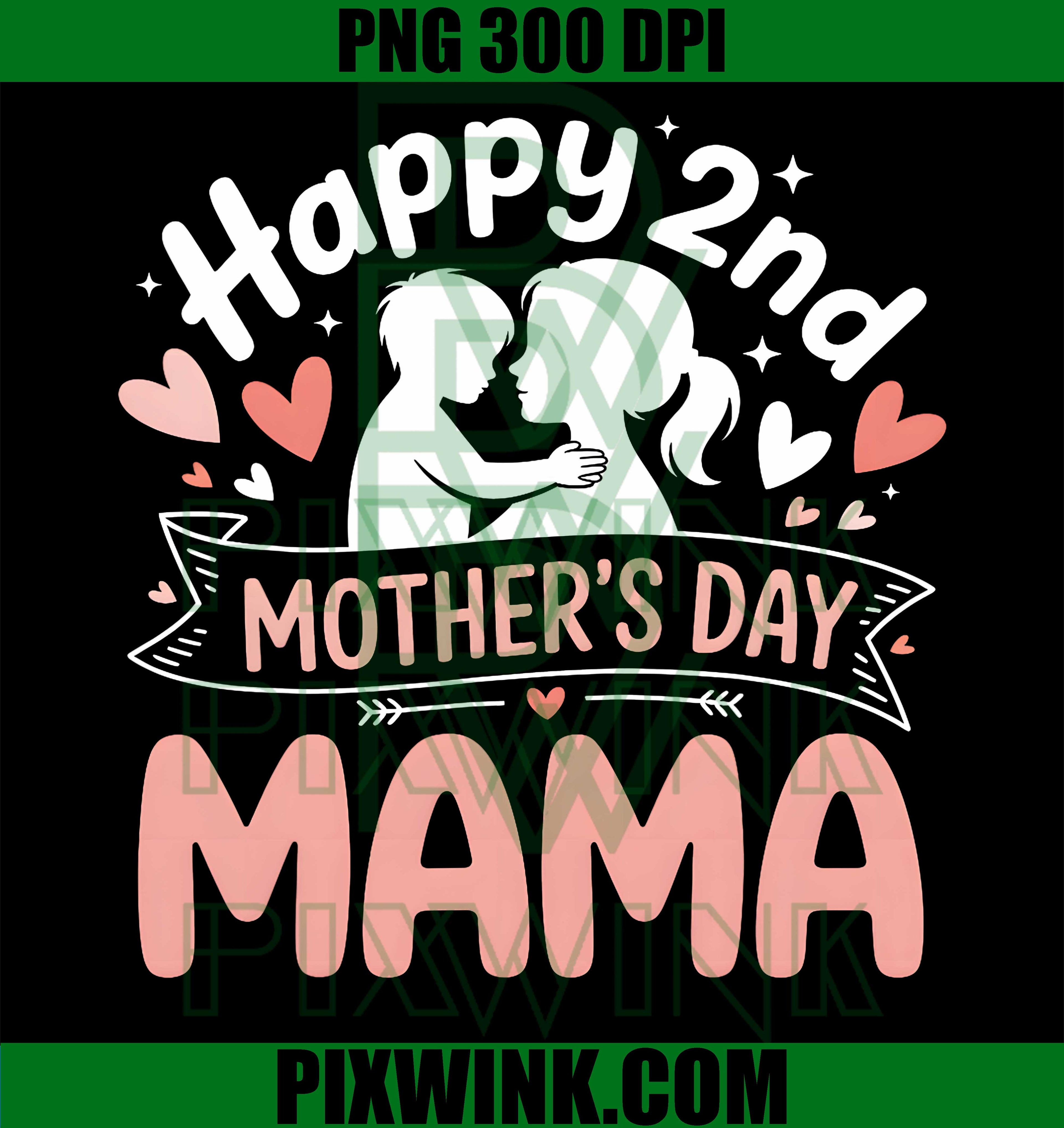 Happy 2nd Mothers Day Mama PNG, Second Mother's Day Floral Graphic PNG