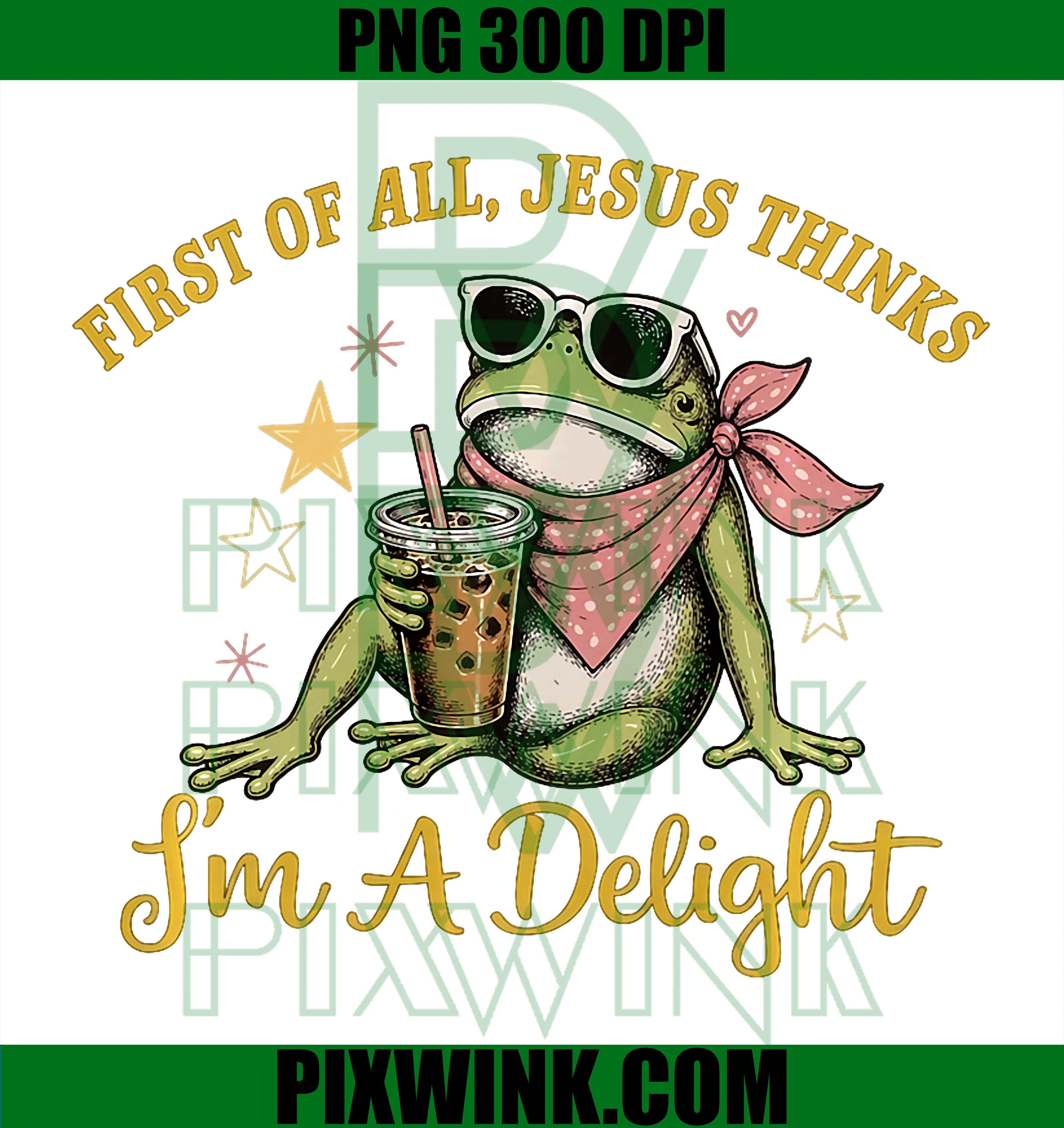 Funny Christian Frog PNG, Jesus Thinks Im A Delight PNG
