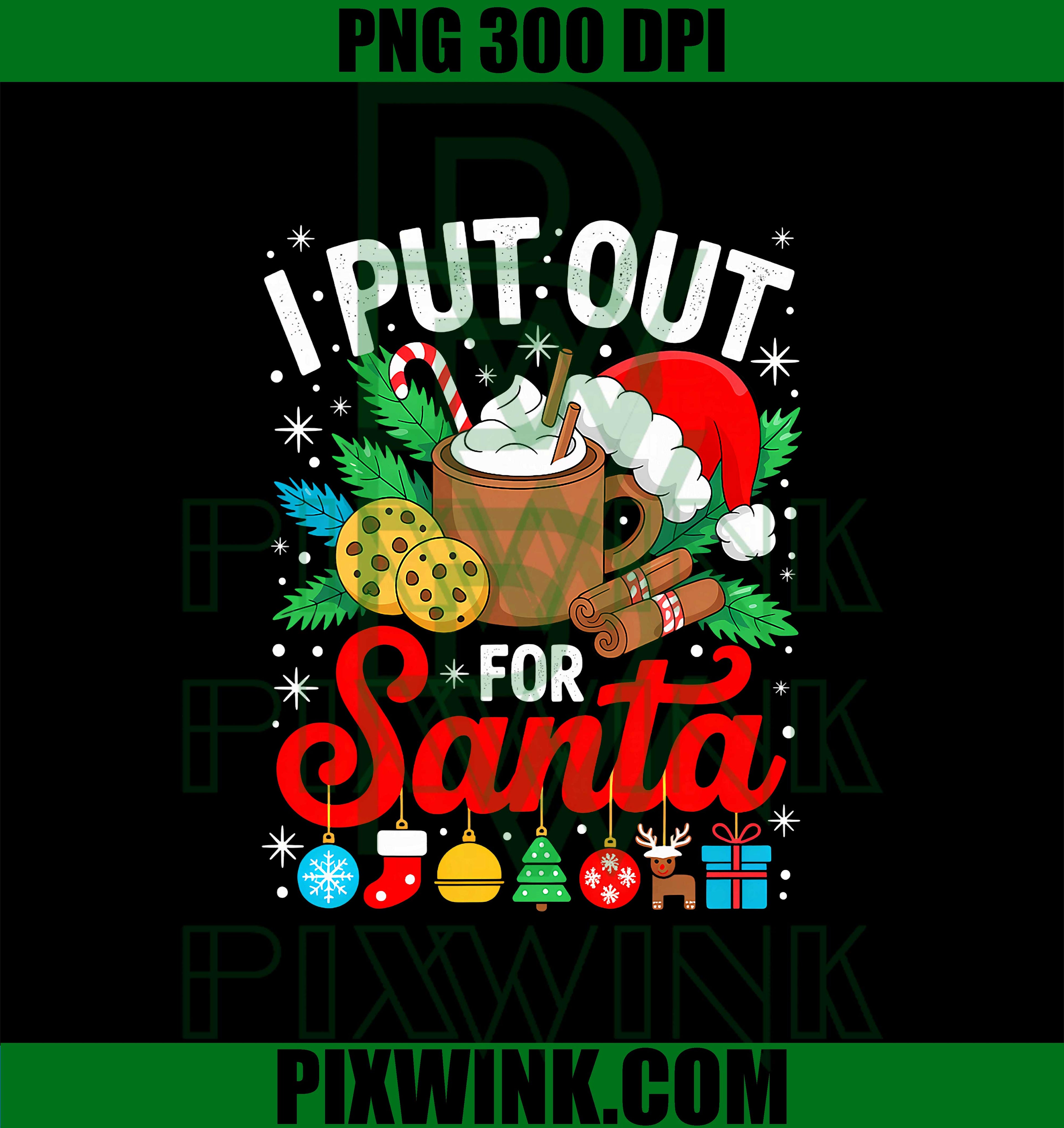 Christmas I Put Out for Santa PNG, Funny Christmas PNG, Design Merry Christmas PNG, Funny Christmas PNG