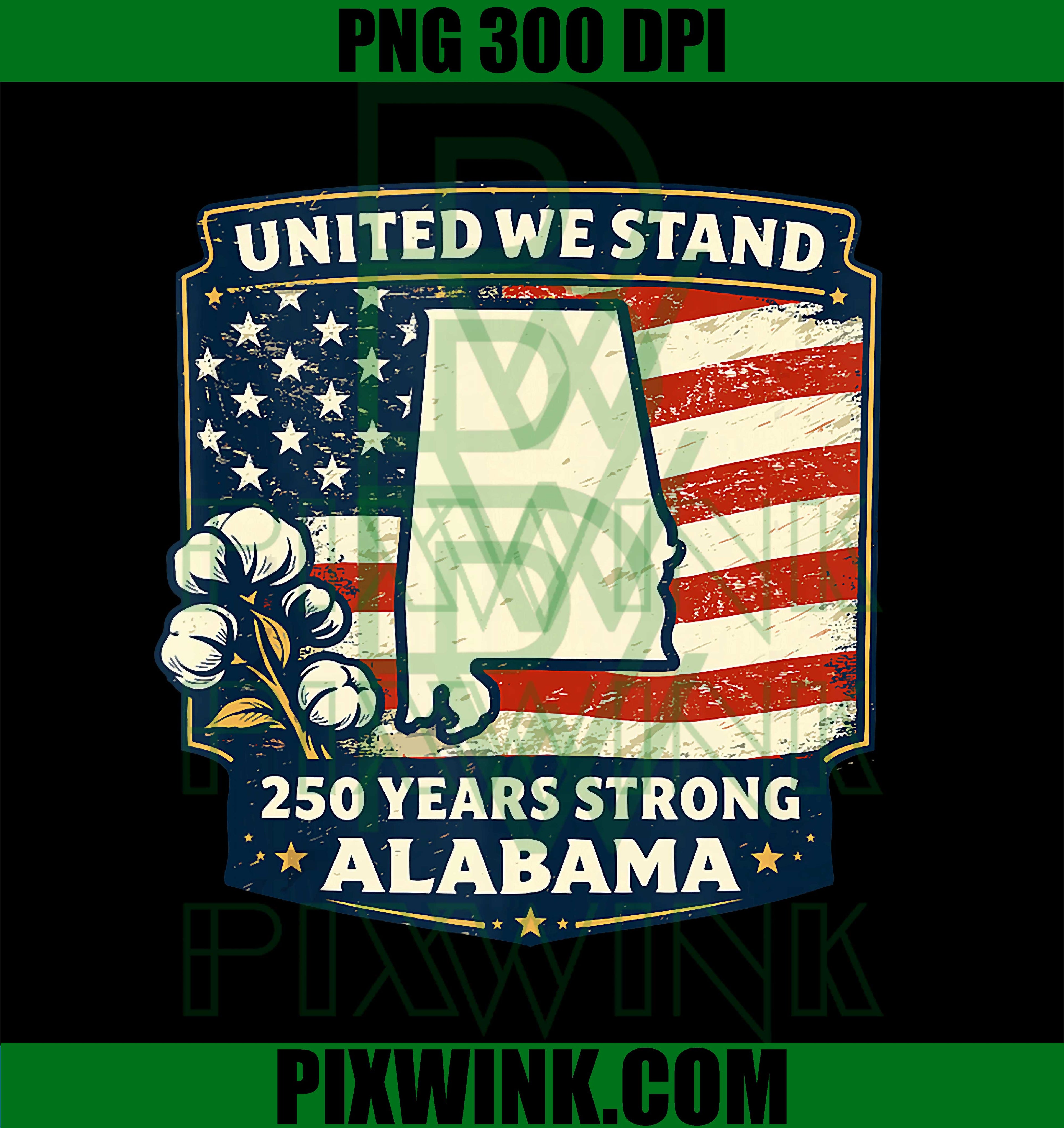 United We Alabama PNG, 250 Years Strong Patriotic USA Graphic PNG