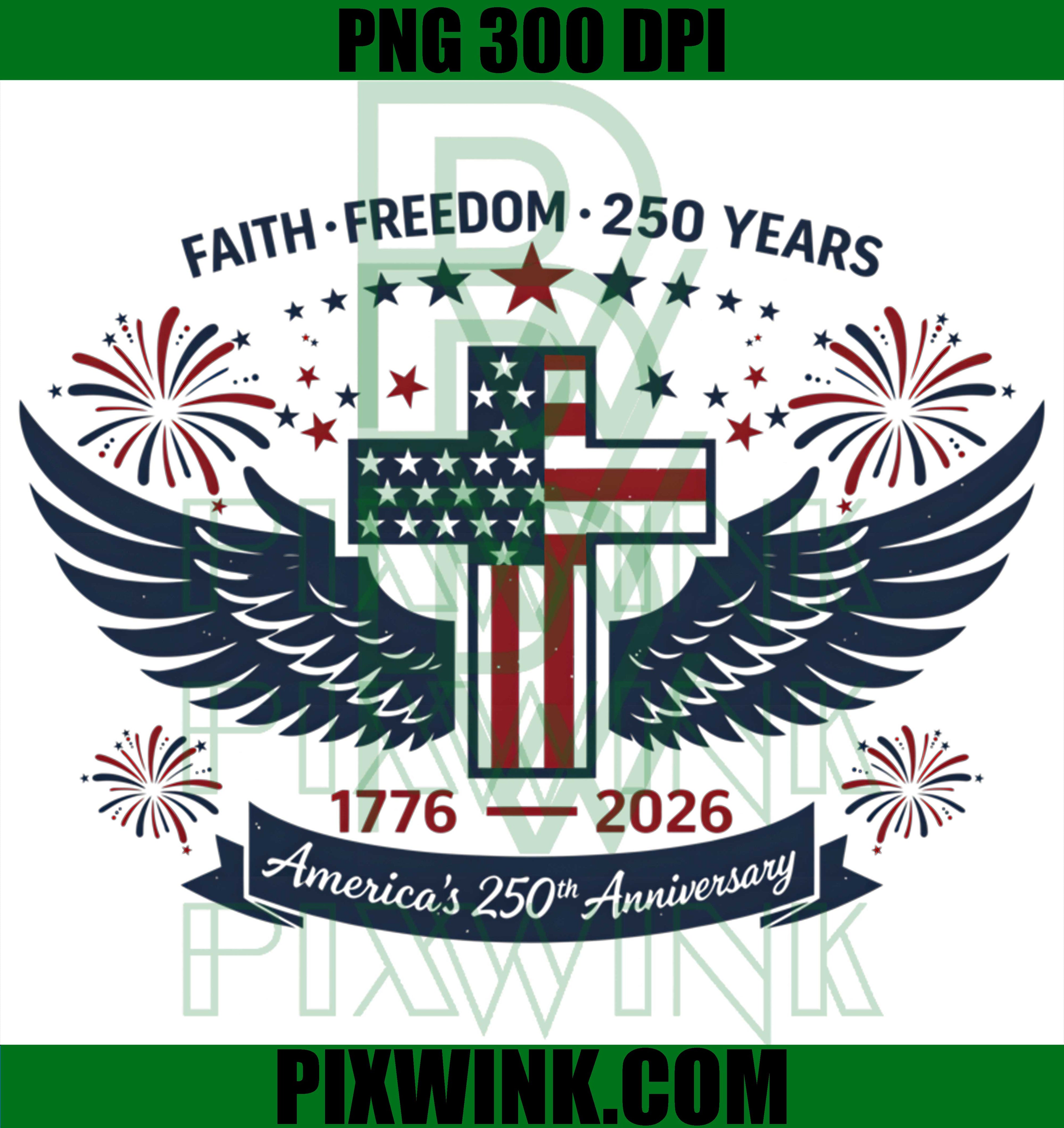 Faith Freedom 250 Years PNG, 1776 2026 America PNG, 4th of July Patriotic PNG